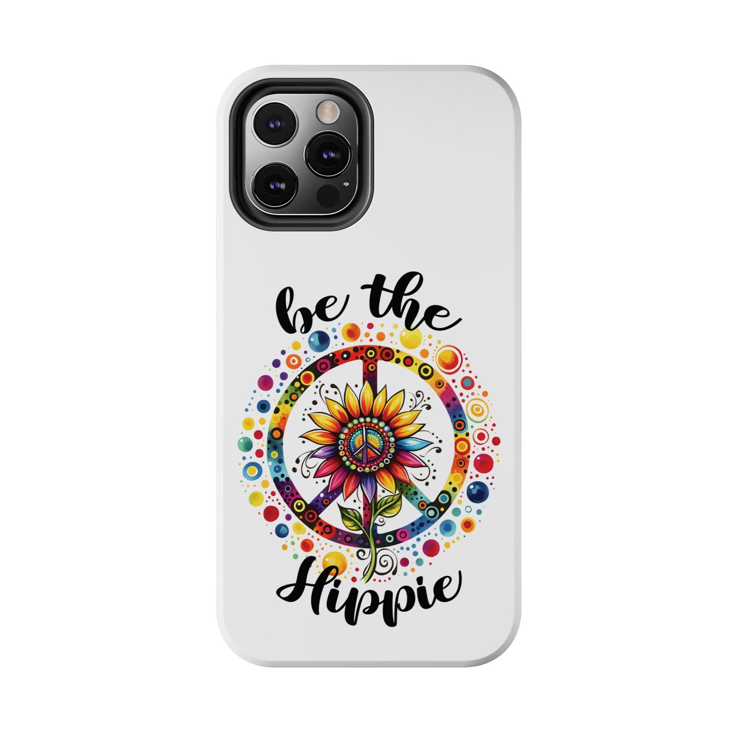 BE THE HIPPIE. Tough Phone Case.