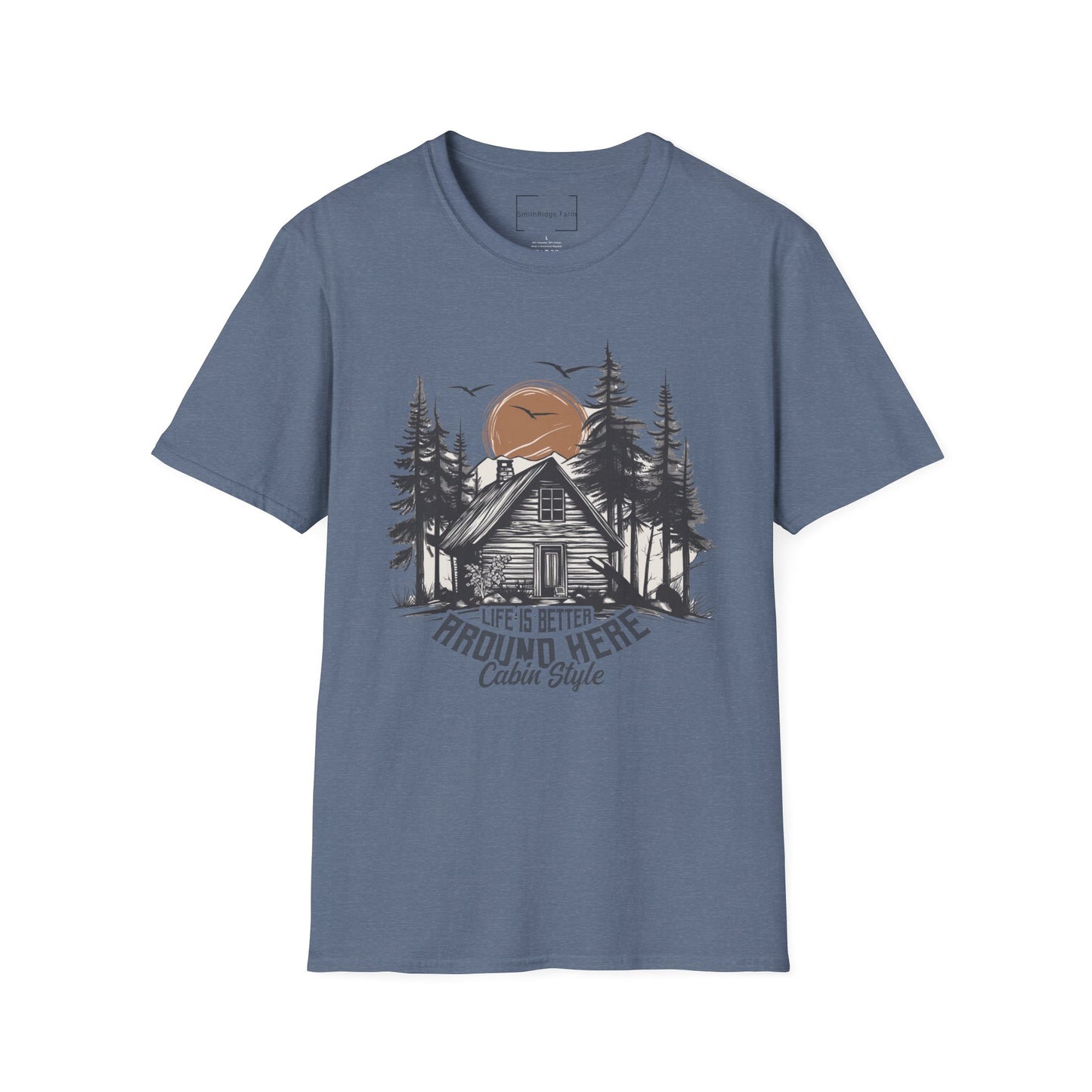 LIFE IS BETTER AROUND HERE. CABIN IN THE WOODS. Cotton, Short Sleeve, Crew Neck Tee.