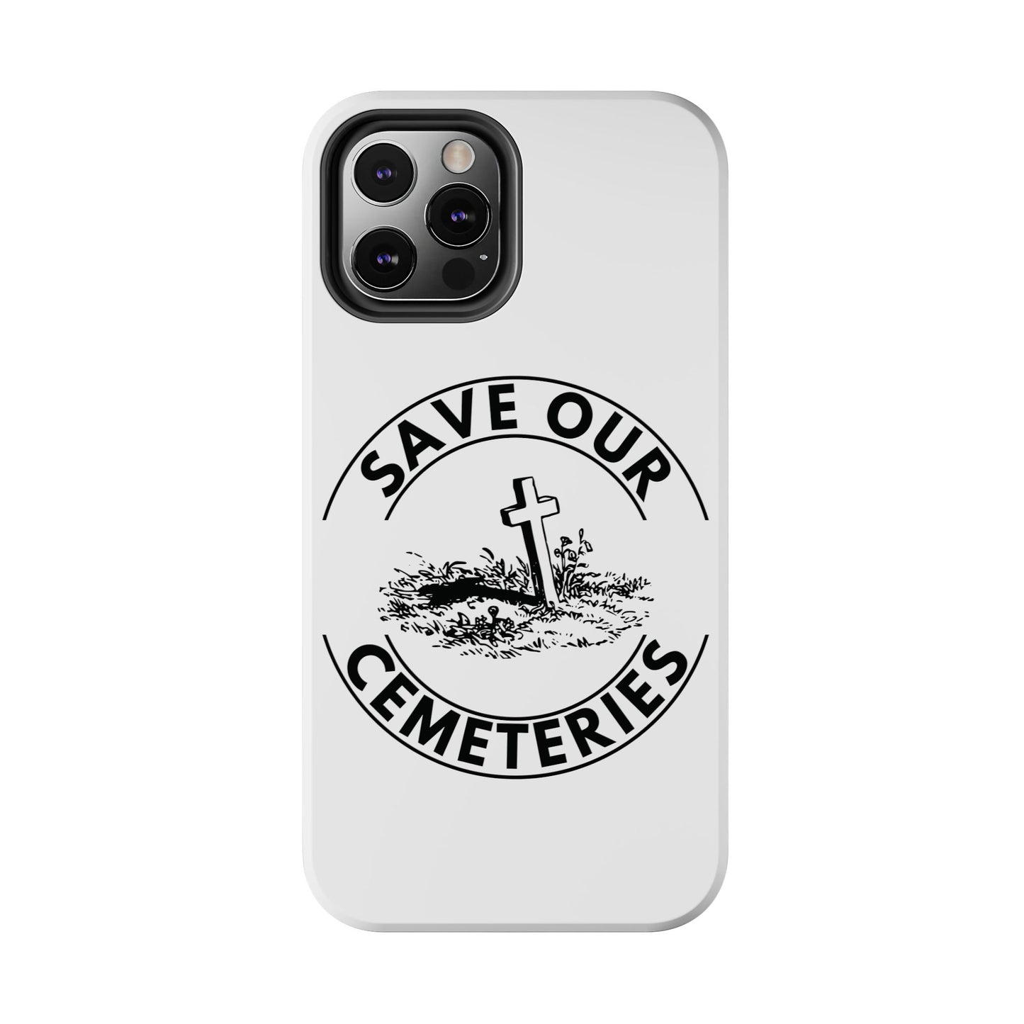 SAVE OUR CEMETERIES. Tough Phone Case.