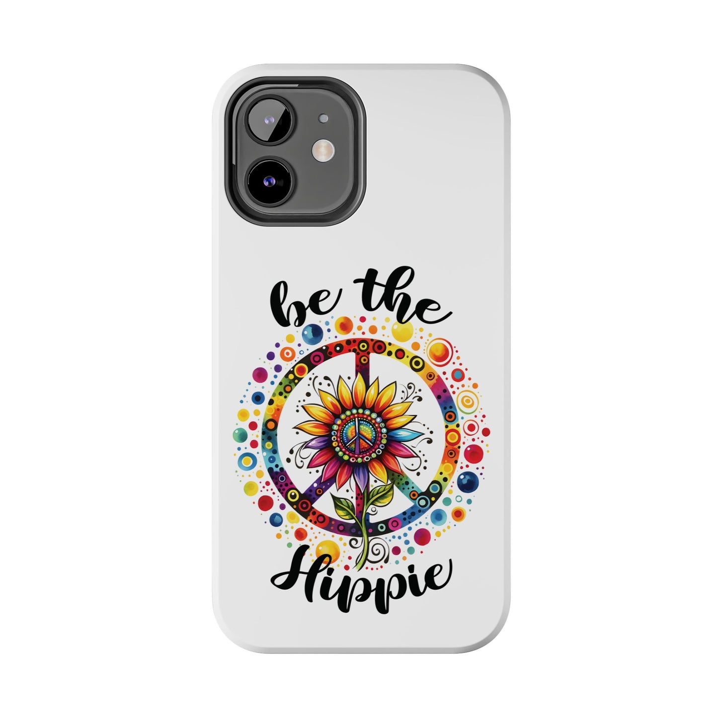 BE THE HIPPIE. Tough Phone Case.