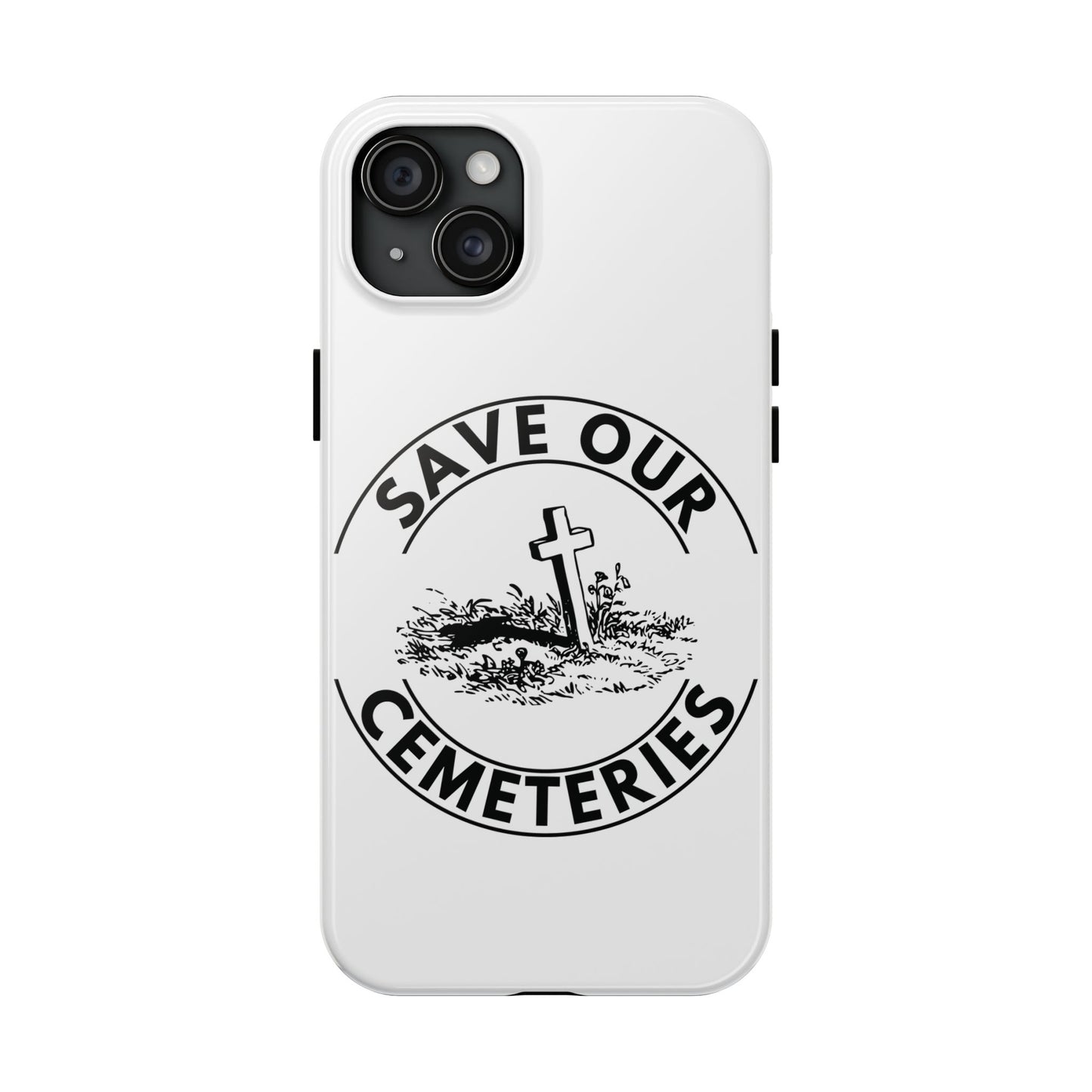 SAVE OUR CEMETERIES. Tough Phone Case.
