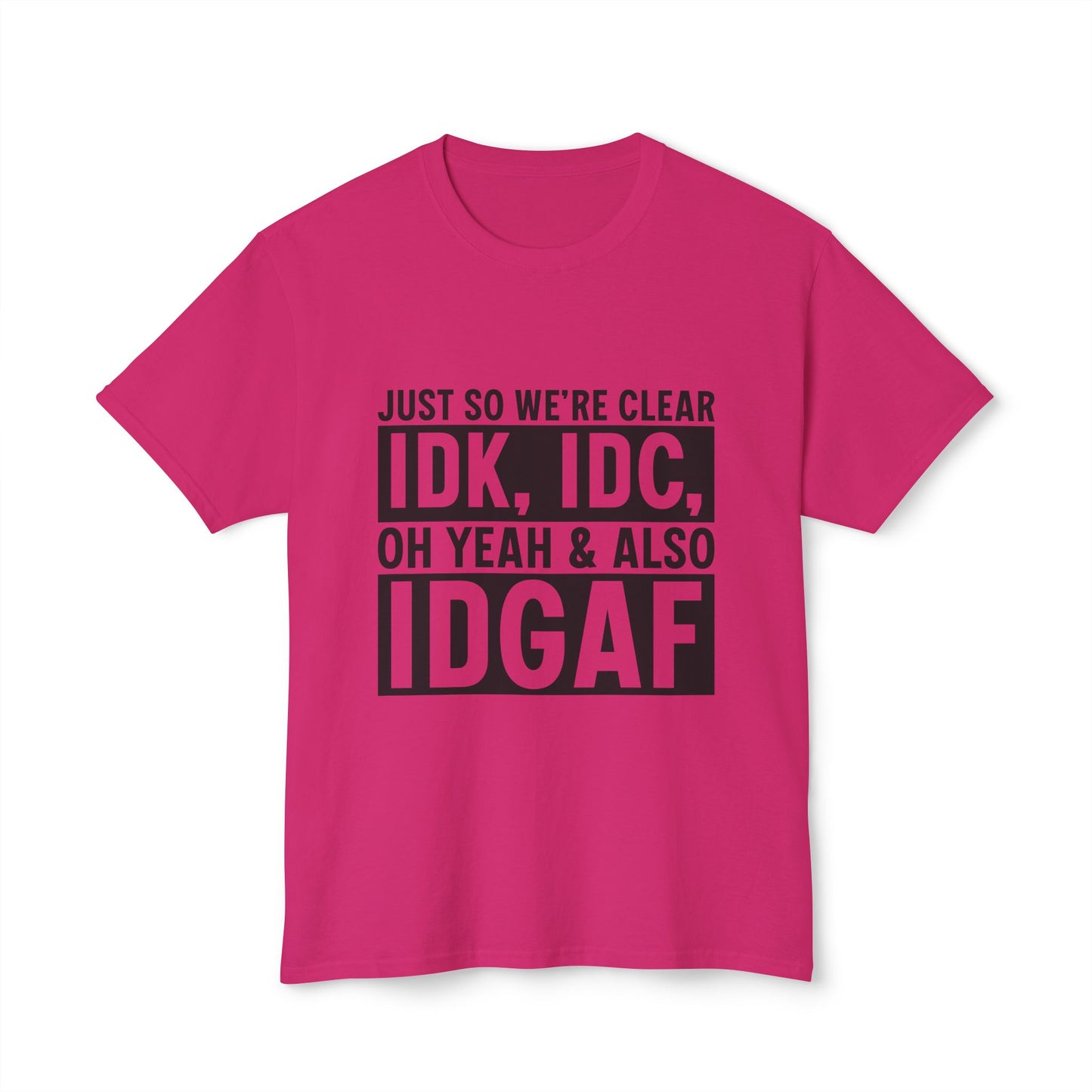 Just So We're Clear, IDK, IDC, Oh Yeah And Also IDGAF.