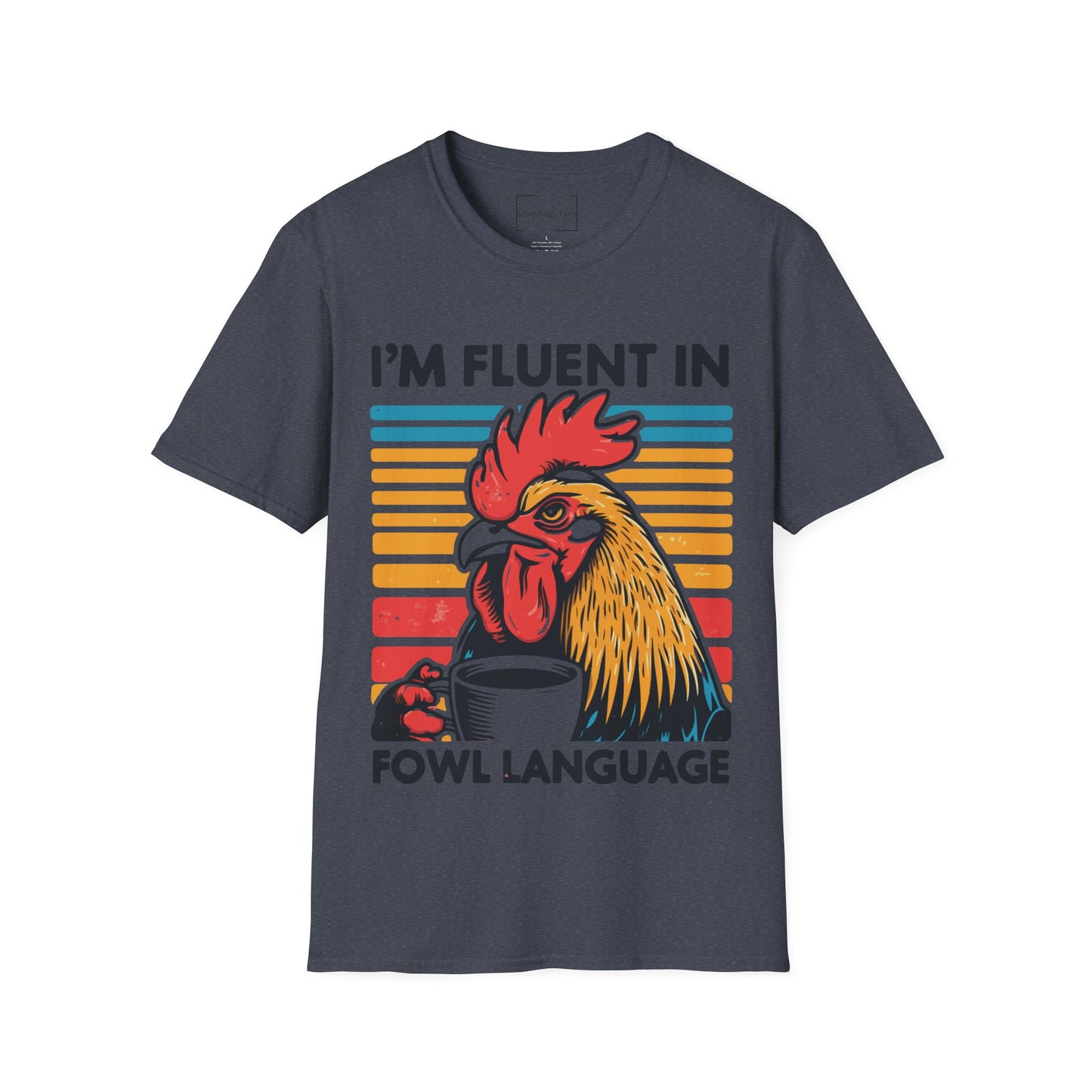 I'M FLUENT IN FOWL LANGUAGE. CHICKEN HUMOR. Cotton, Short Sleeve, Crew Neck Tee.