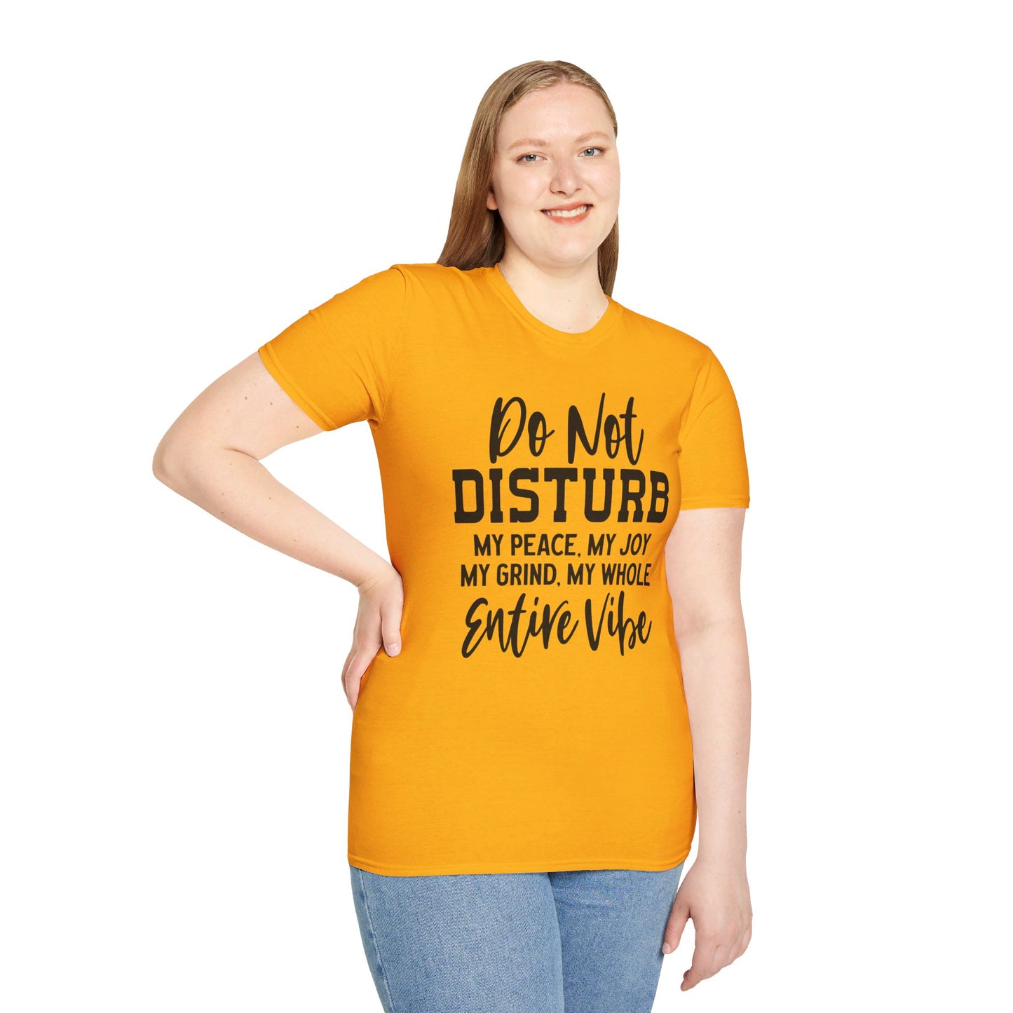DO NOT DISTURB MY PEACE, MY JOY, MY GRIND, MY WHOLE ENTIRE VIBE. Cotton, Short Sleeve, Crew Neck Tee.
