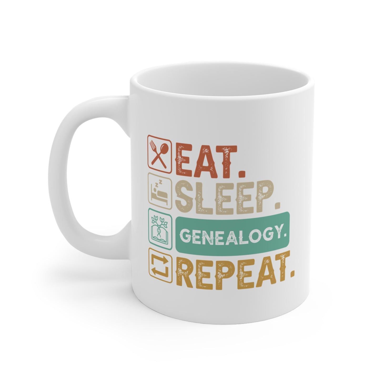 EAT. SLEEP. GENEALOGY. REPEAT. 11oz Coffee, Tea, or Hot Chocolate Mug.