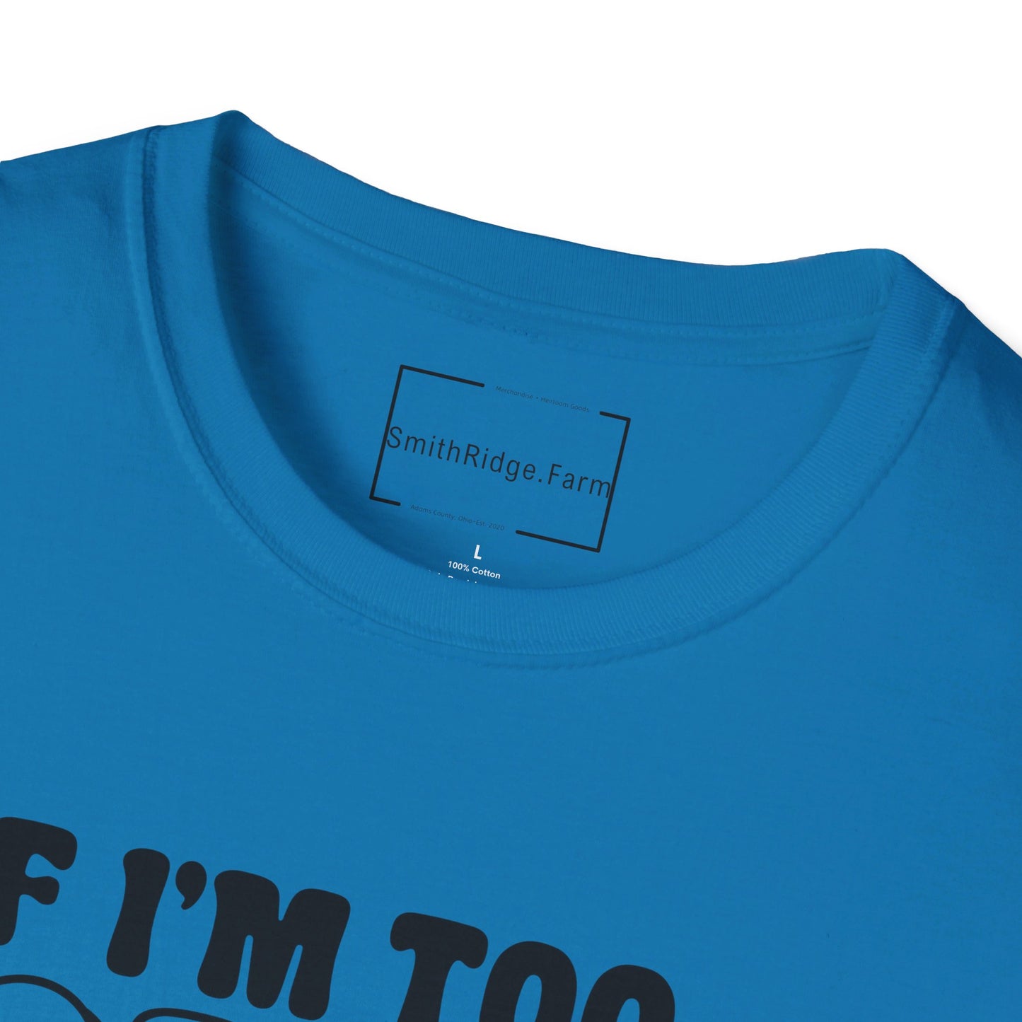 IF I AM TOO MUCH, THEN GO FIND LESS. Cotton, Short Sleeve, Crew Neck Tee.