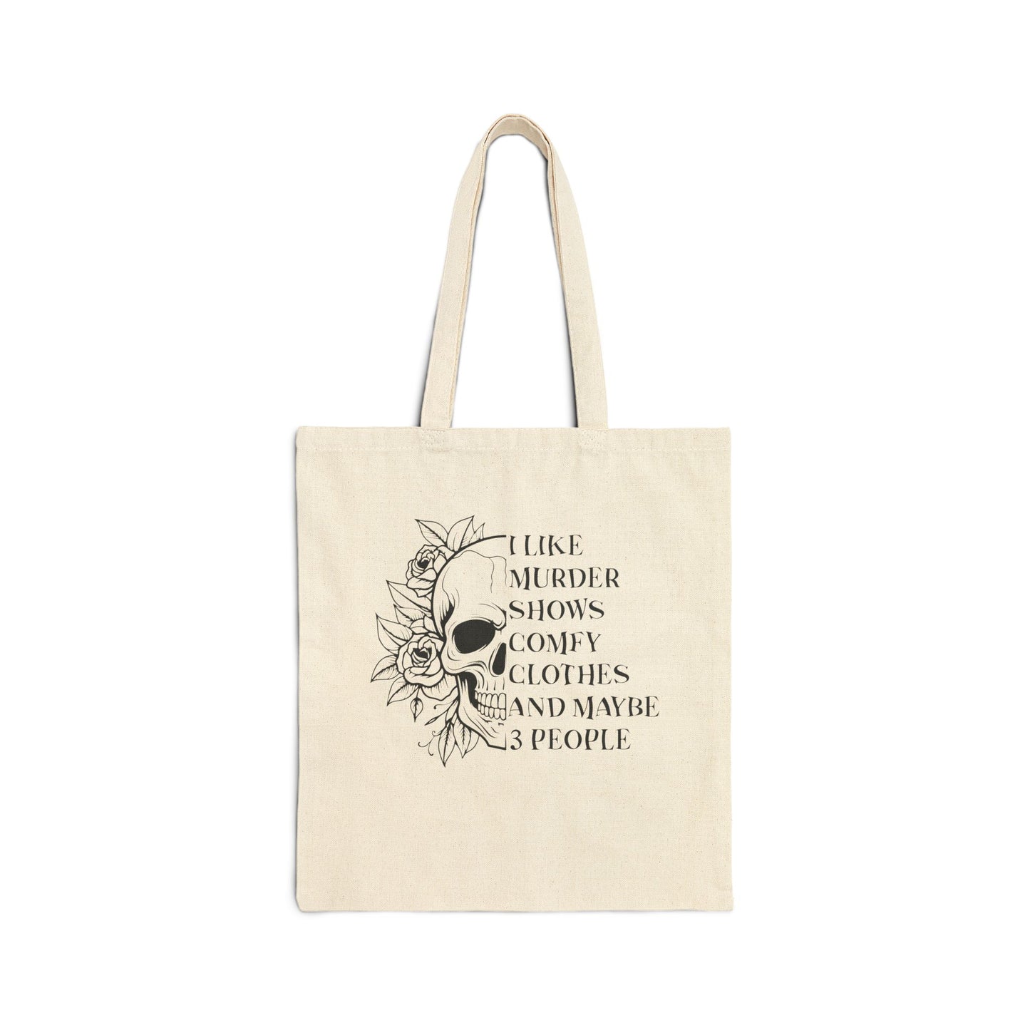 I LIKE MURDER SHOWS, COMFY CLOTHES, AND MAYBE 3 PEOPLE. Cotton Canvas Tote Bag in Natural.