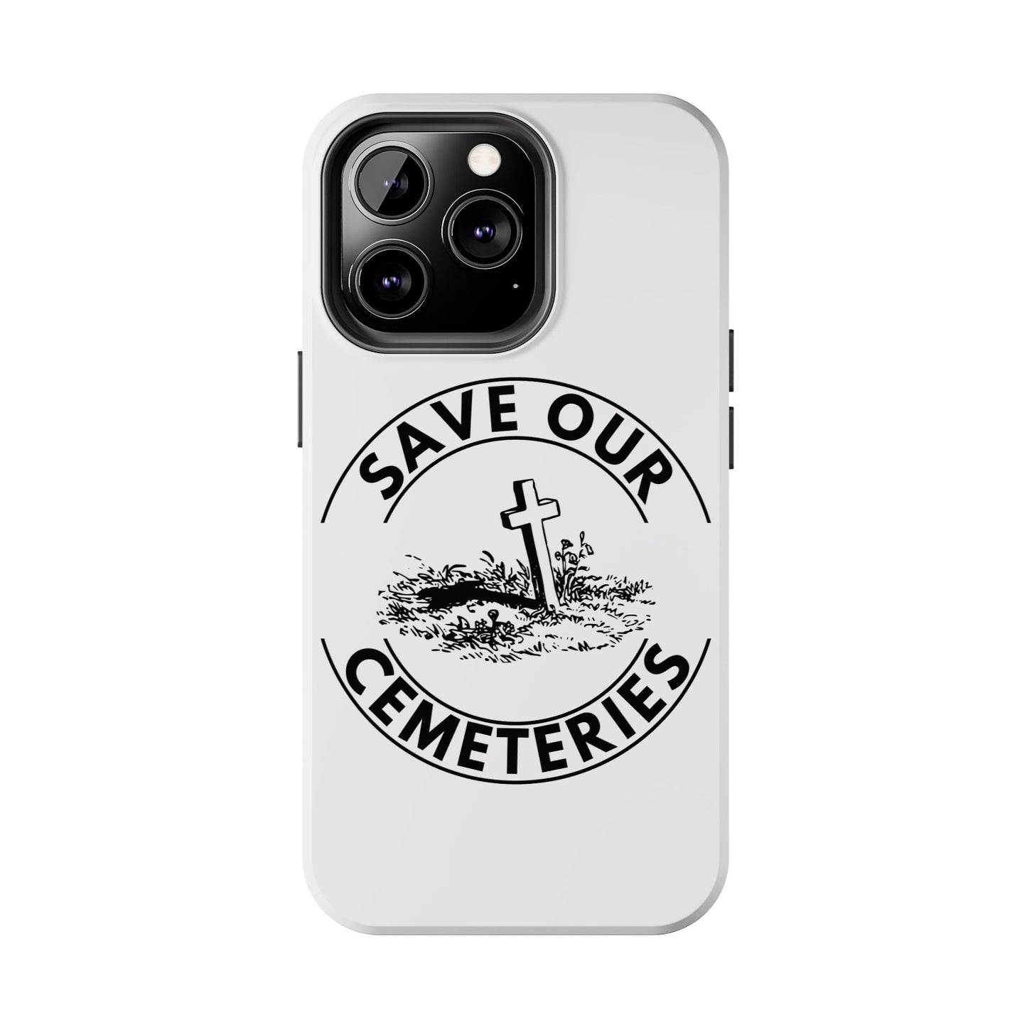 SAVE OUR CEMETERIES. Tough Phone Case.