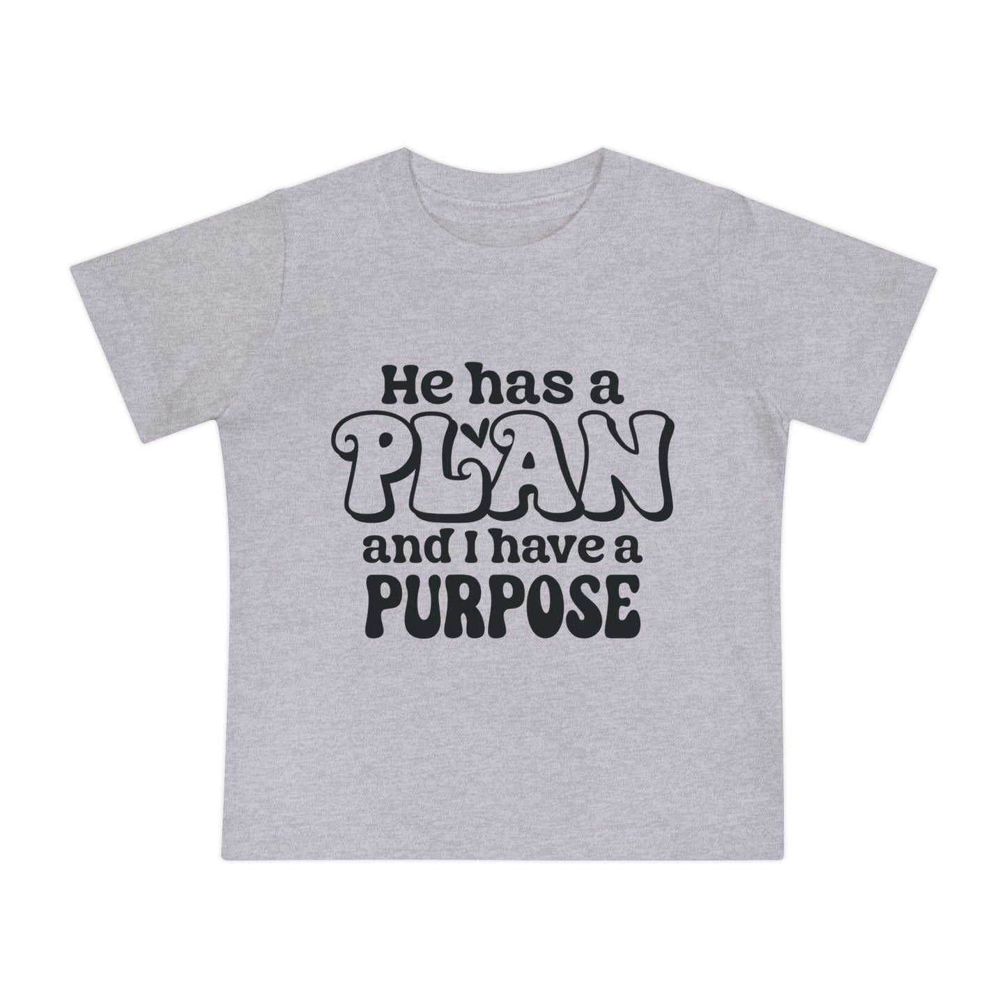 HE HAS A PLAN AND I HAVE A PURPOSE. Baby Short Sleeve T-Shirt