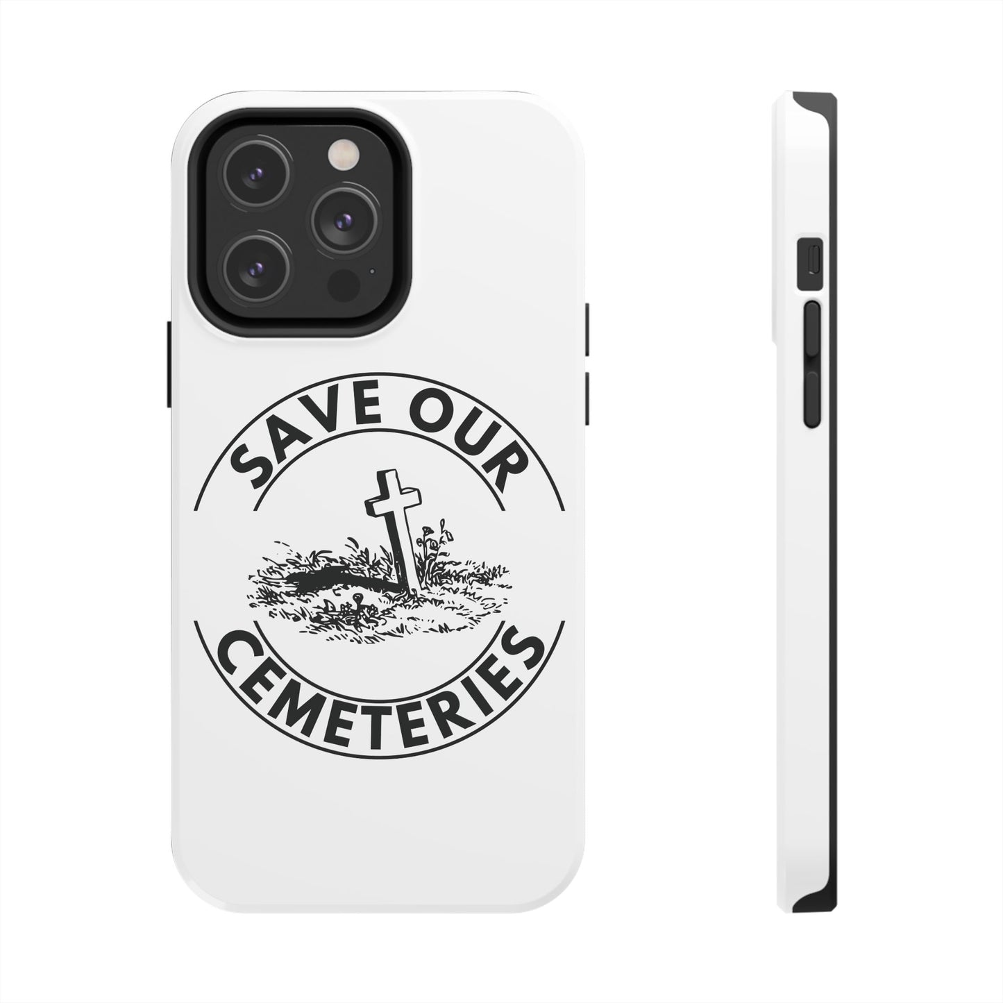 SAVE OUR CEMETERIES. Tough Phone Case.