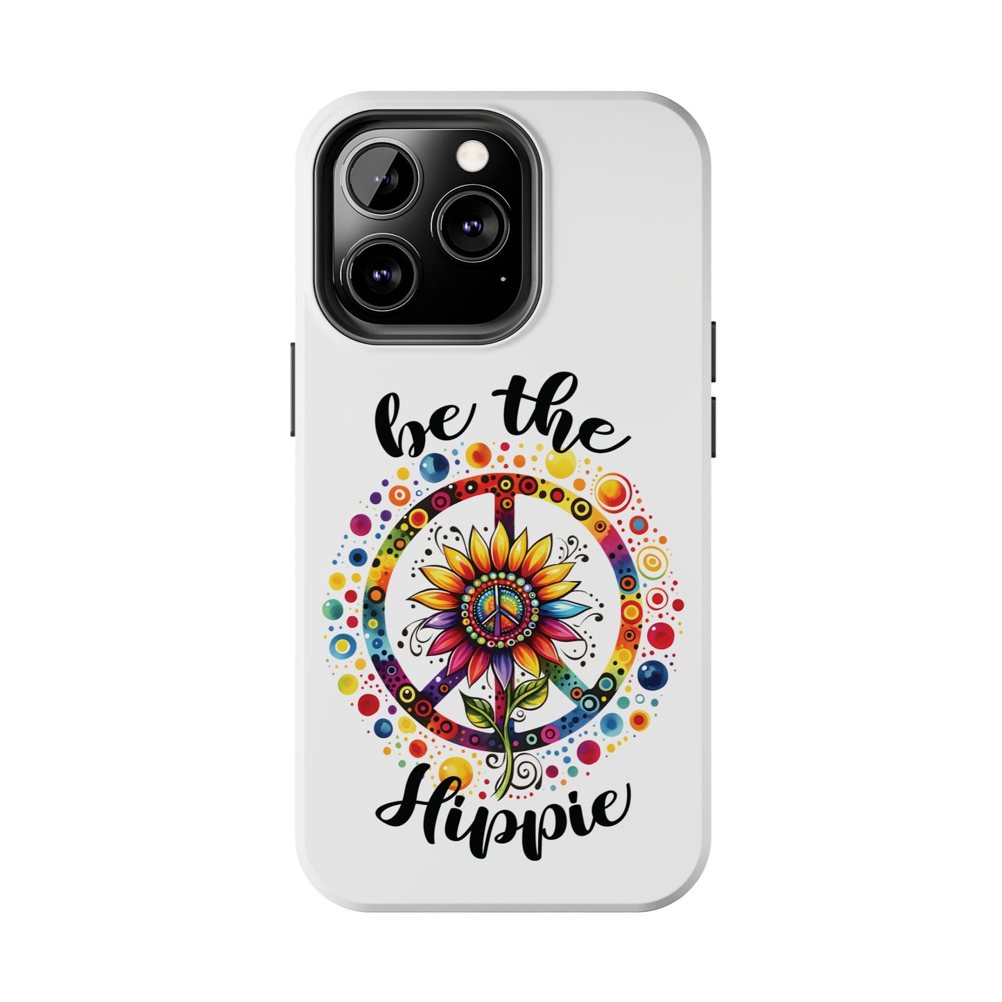 BE THE HIPPIE. Tough Phone Case.
