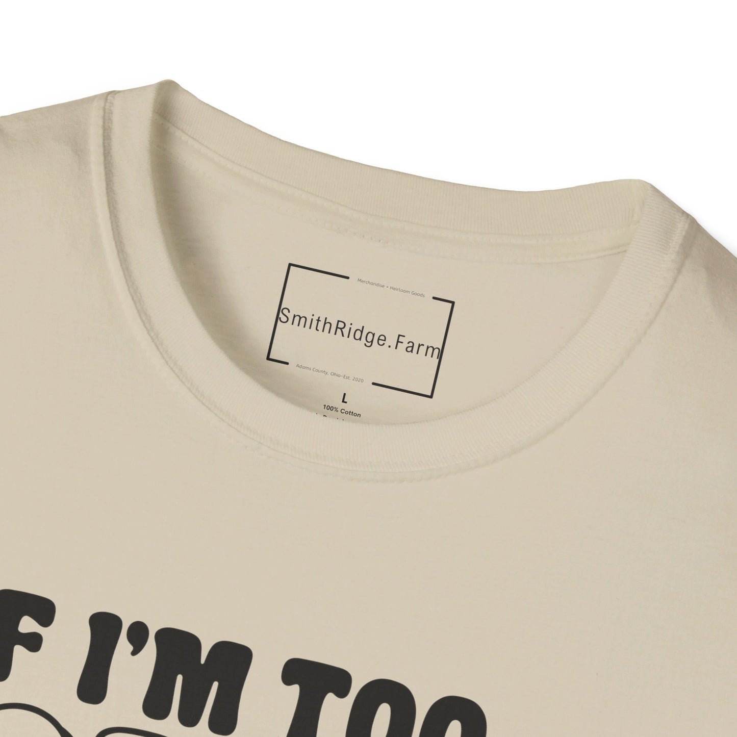 IF I AM TOO MUCH, THEN GO FIND LESS. Cotton, Short Sleeve, Crew Neck Tee.