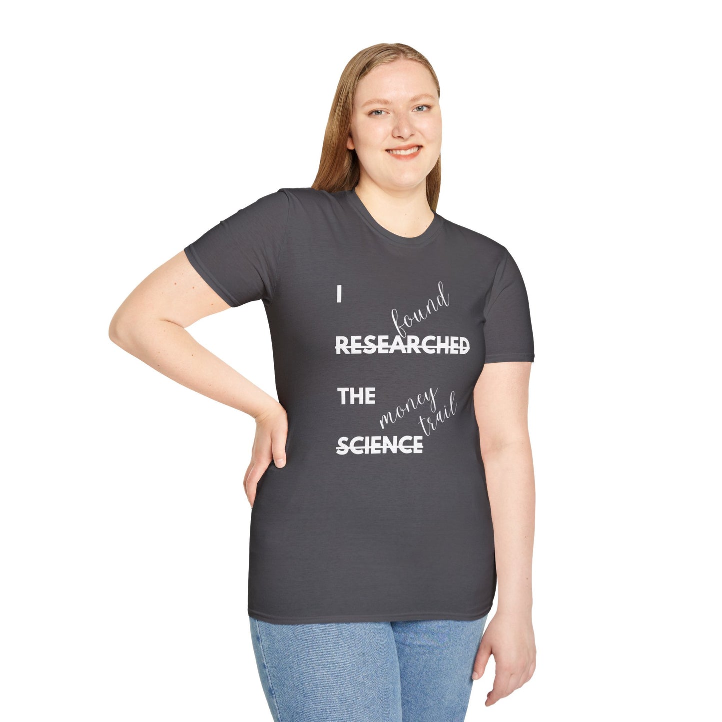 I RESEARCHED THE SCIENCE AND I FOUND THE MONEY TRAIL. Cotton, Short Sleeve, Crew Neck Tee in Dark Colors.