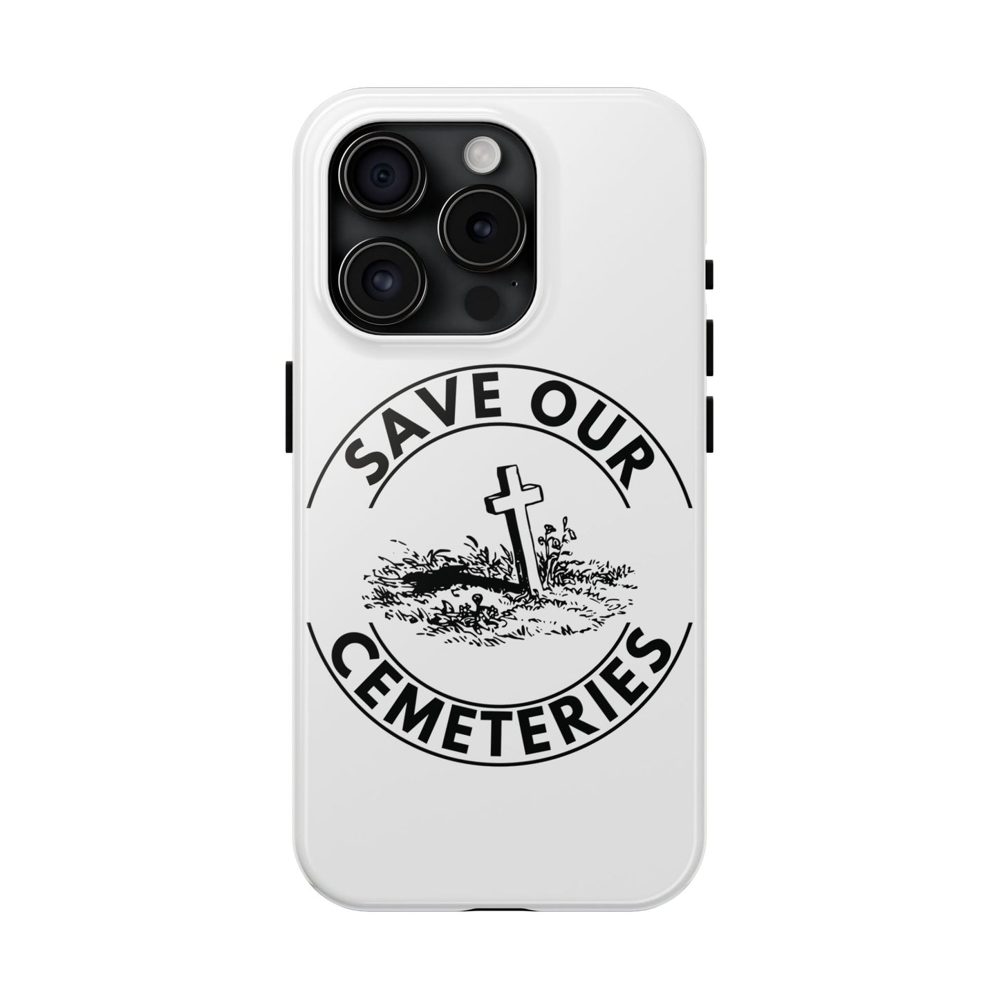 SAVE OUR CEMETERIES. Tough Phone Case.