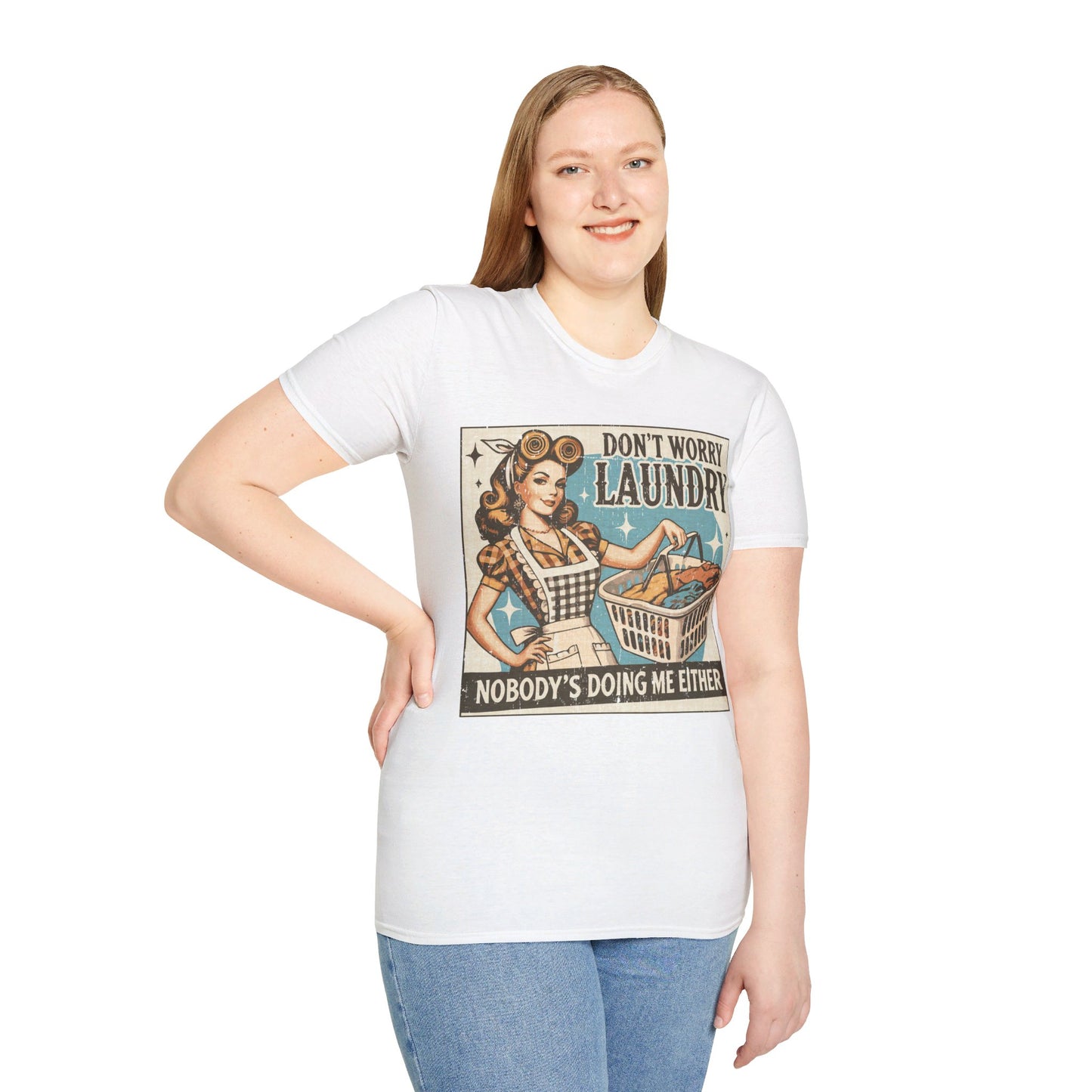DON'T WORRY LAUNDRY, NOBODY'S DOING ME EITHER. Cotton, Short Sleeve, Crew Neck Tee.