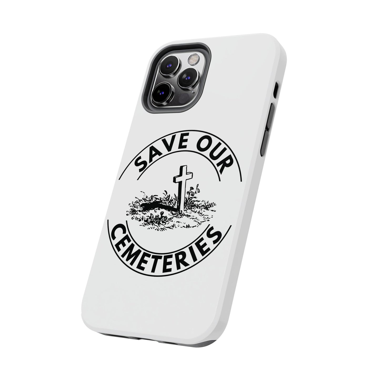 SAVE OUR CEMETERIES. Tough Phone Case.