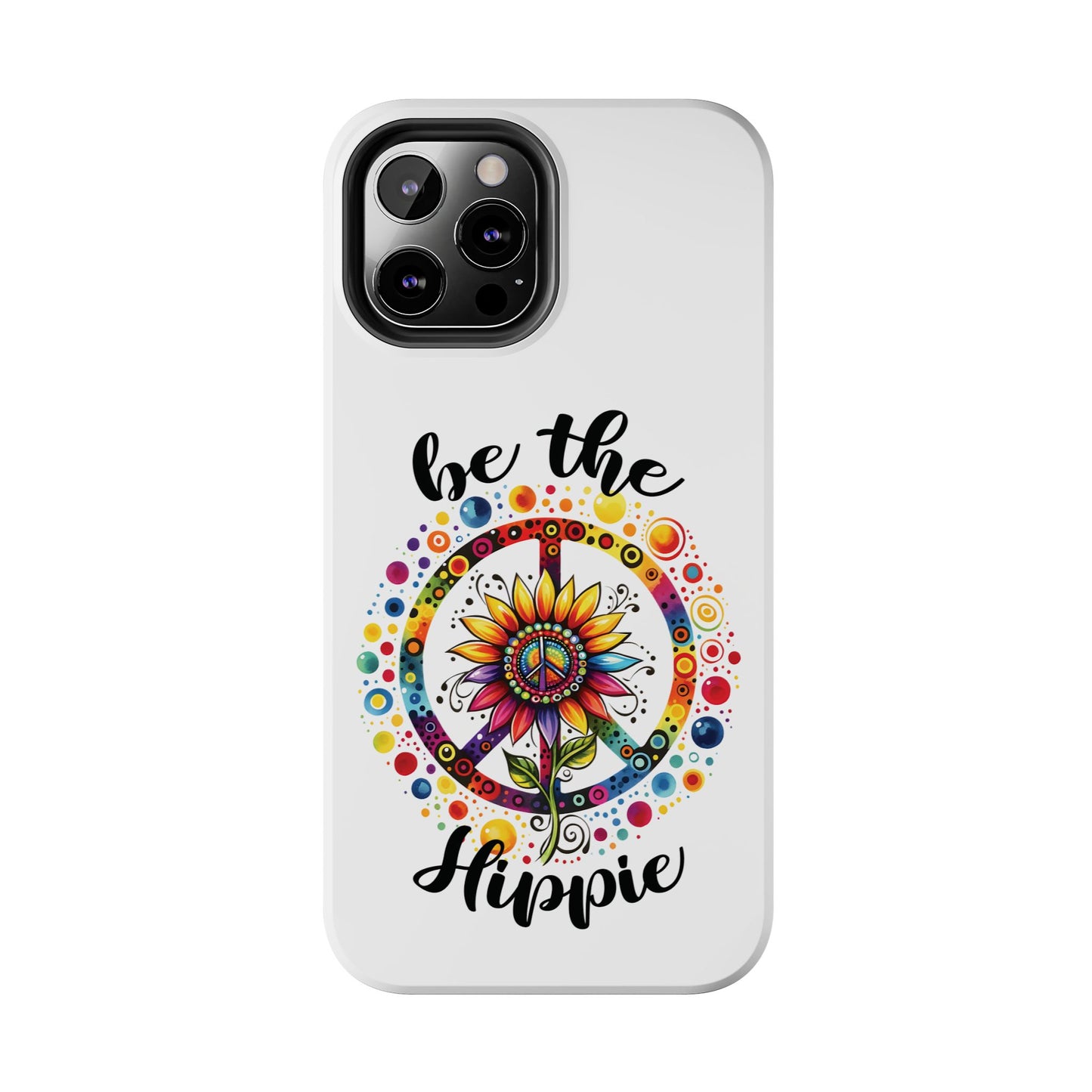 BE THE HIPPIE. Tough Phone Case.