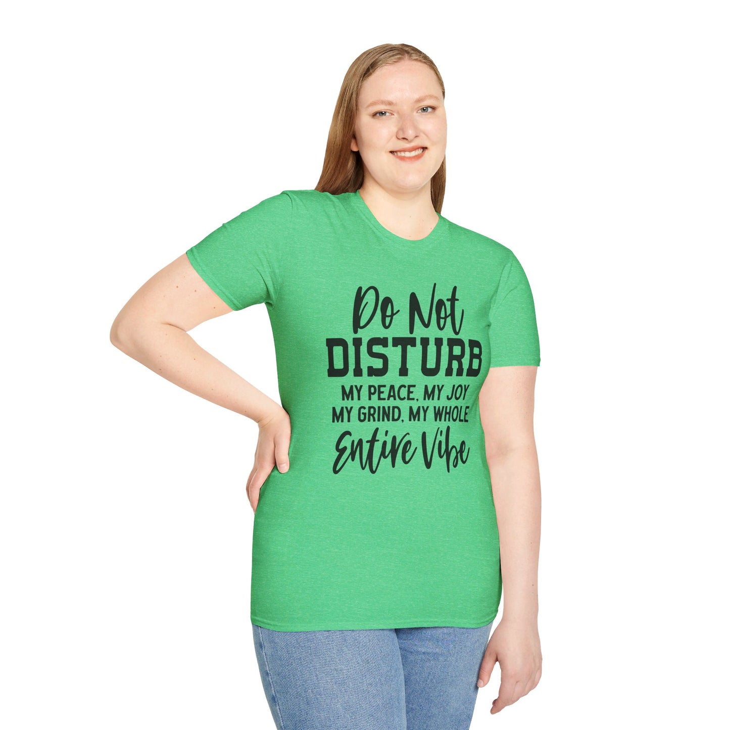 DO NOT DISTURB MY PEACE, MY JOY, MY GRIND, MY WHOLE ENTIRE VIBE. Cotton, Short Sleeve, Crew Neck Tee.