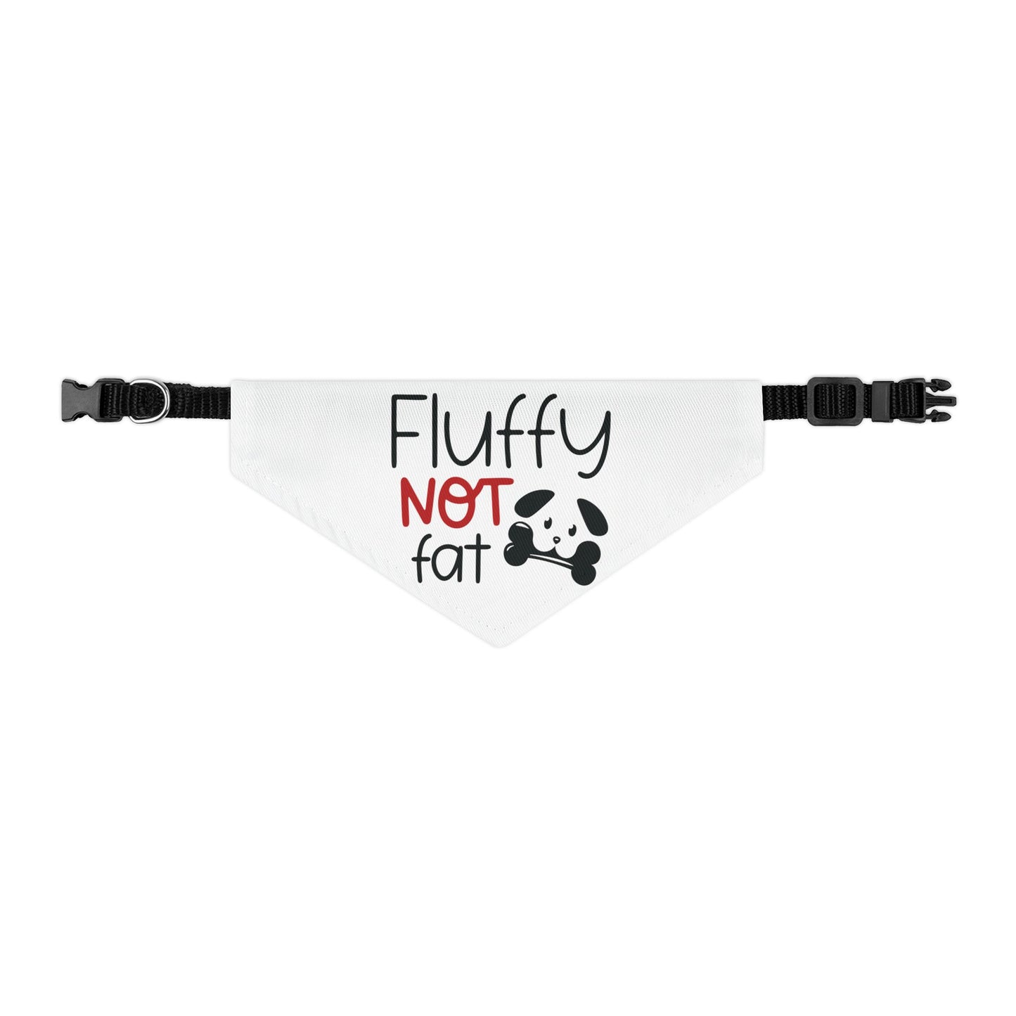 FLUFFY, NOT FAT. PET HUMOR. Pet Bandana Collar in Four Sizes.