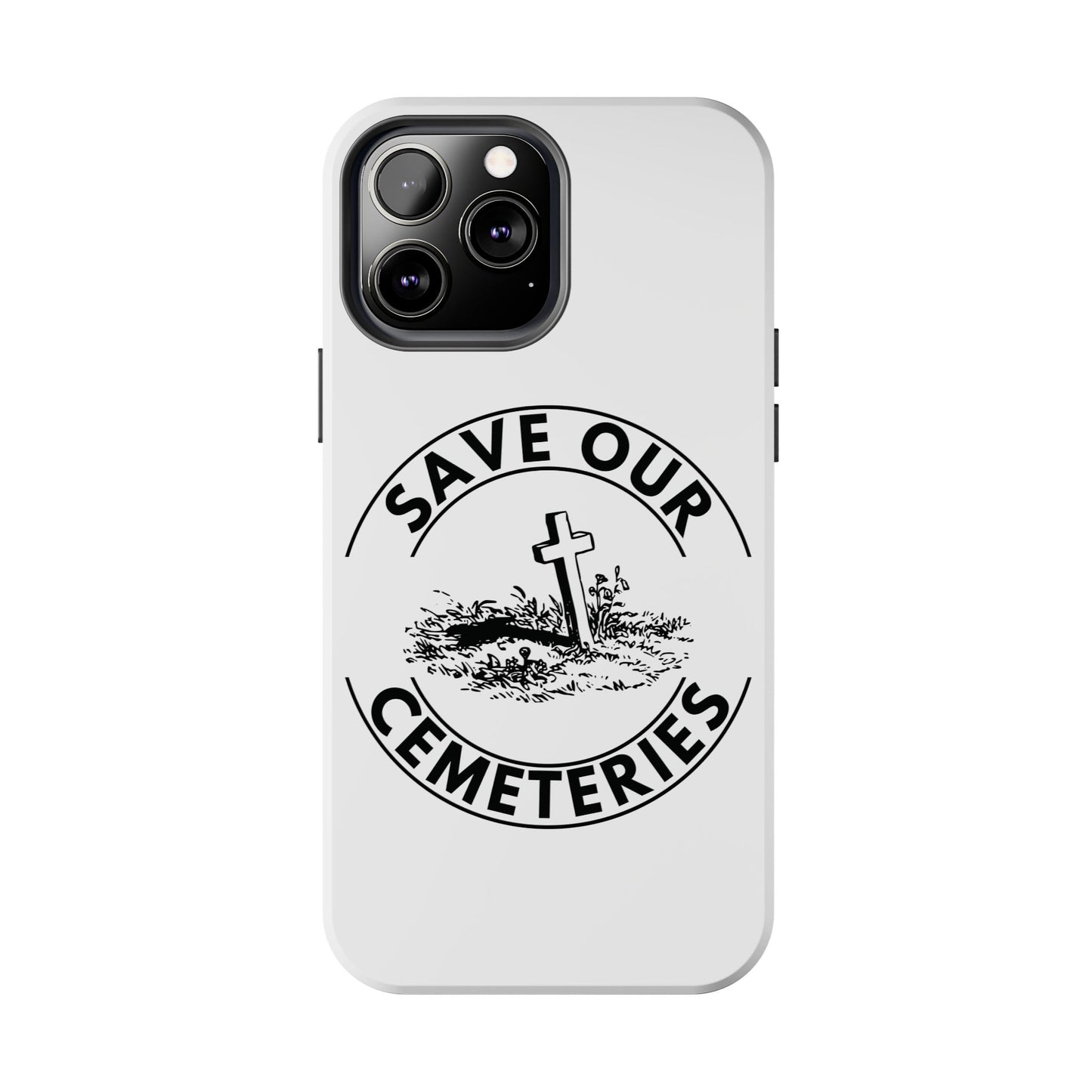 SAVE OUR CEMETERIES. Tough Phone Case.