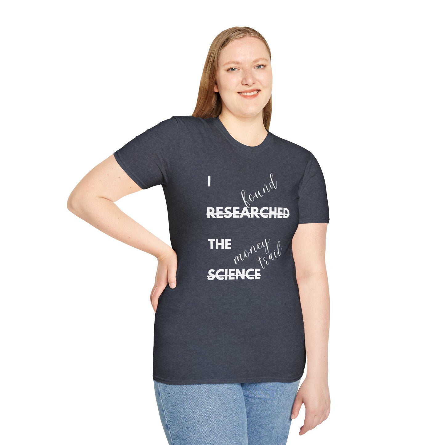 I RESEARCHED THE SCIENCE AND I FOUND THE MONEY TRAIL. Cotton, Short Sleeve, Crew Neck Tee in Dark Colors.
