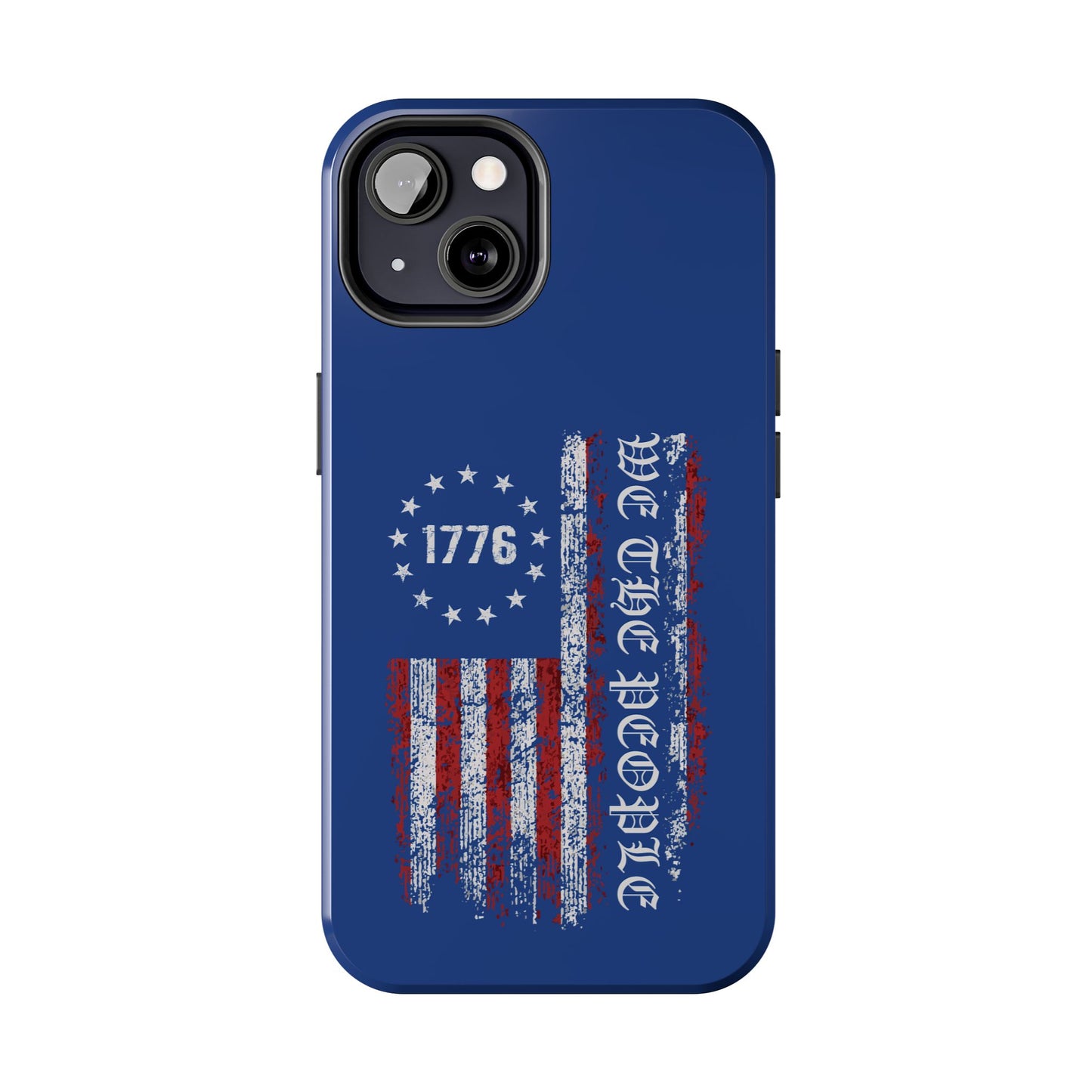 1776 WE THE PEOPLE WITH AMERICAN FLAG. Tough Phone Case.