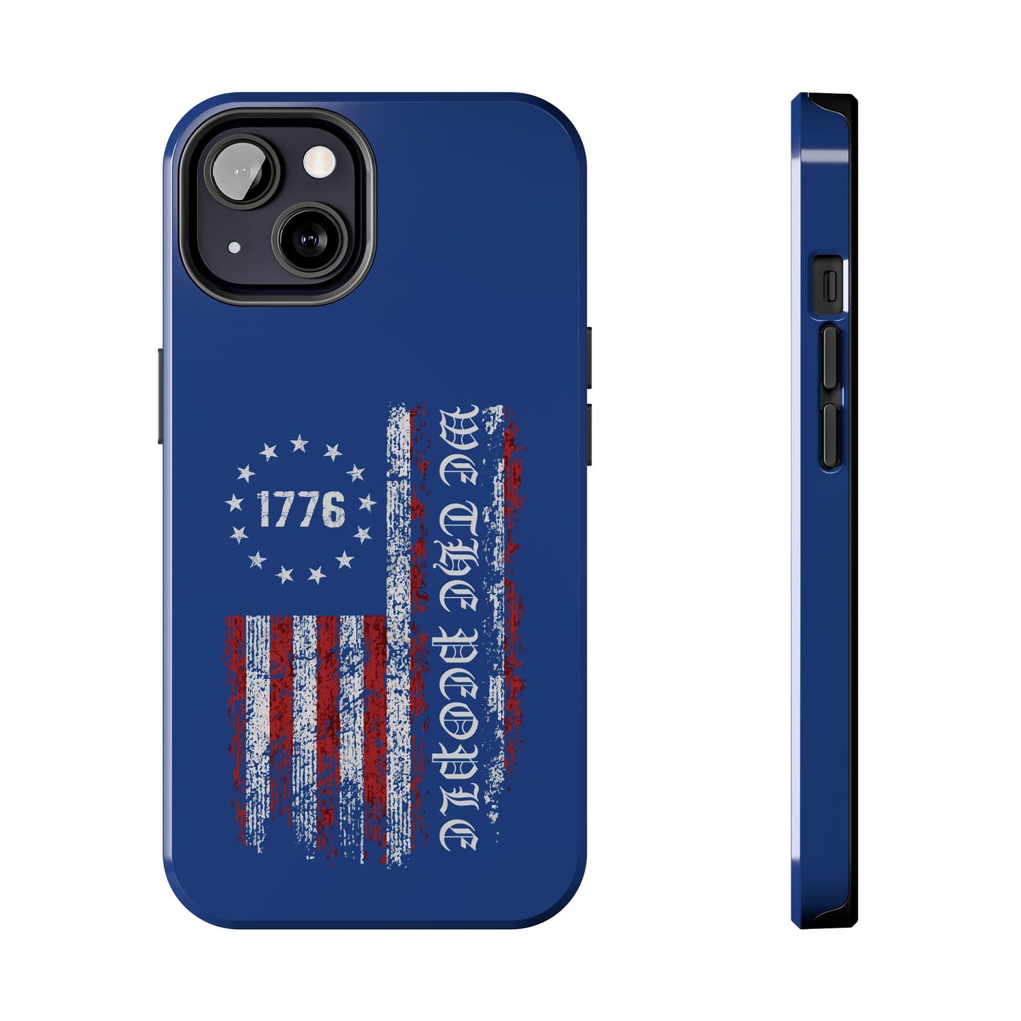 1776 WE THE PEOPLE WITH AMERICAN FLAG. Tough Phone Case.