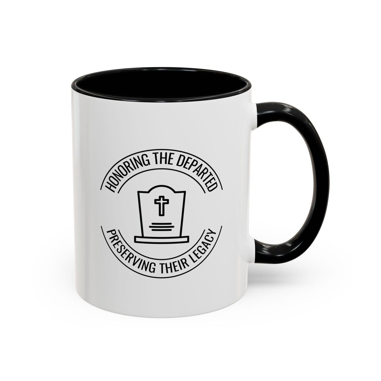 HONORING THE DEPARTED PRESERVING THEIR LEGACY. CEMETERY PRESERVATION. 11oz Coffee, Tea, or Hot Chocolate Mug.