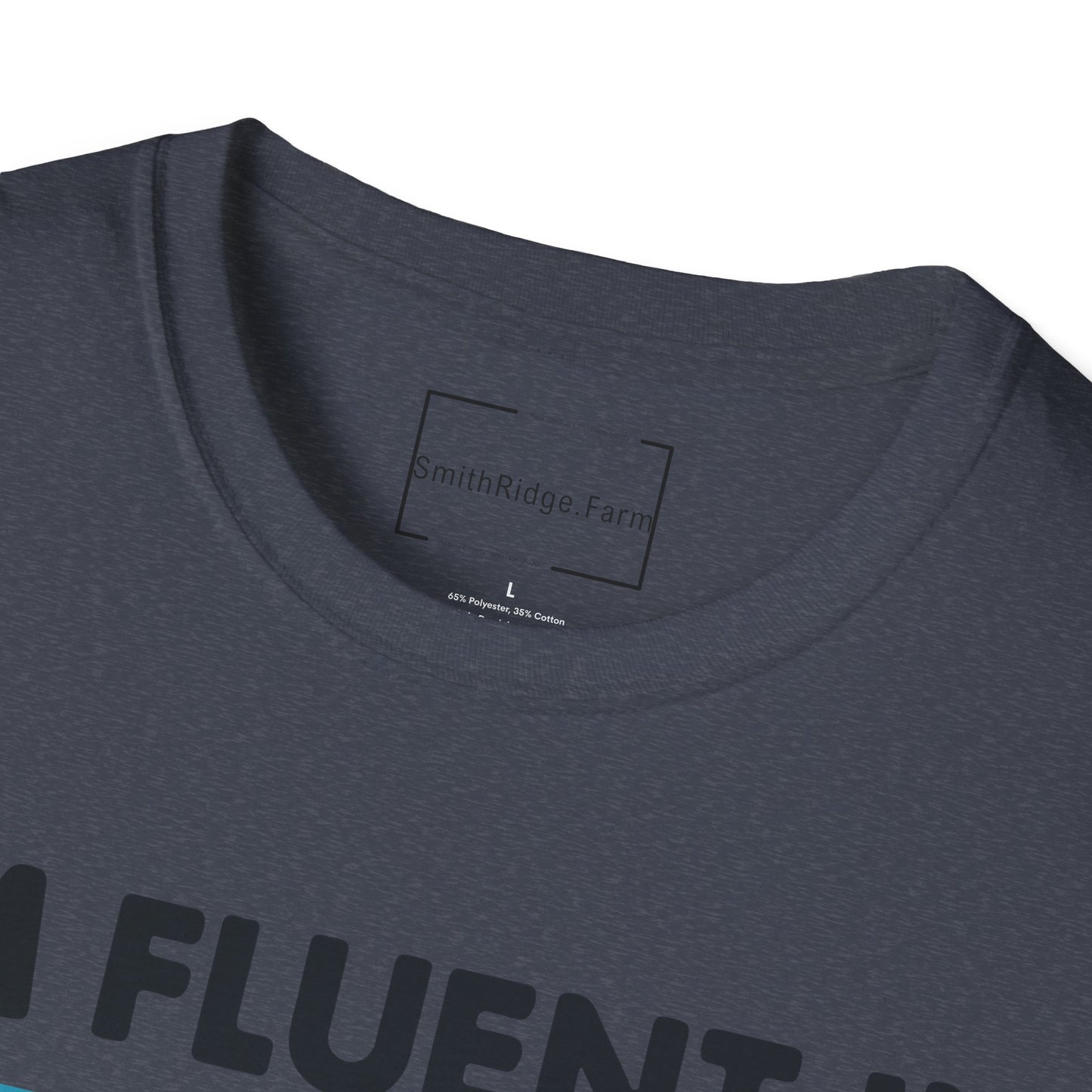 I'M FLUENT IN FOWL LANGUAGE. CHICKEN HUMOR. Cotton, Short Sleeve, Crew Neck Tee.