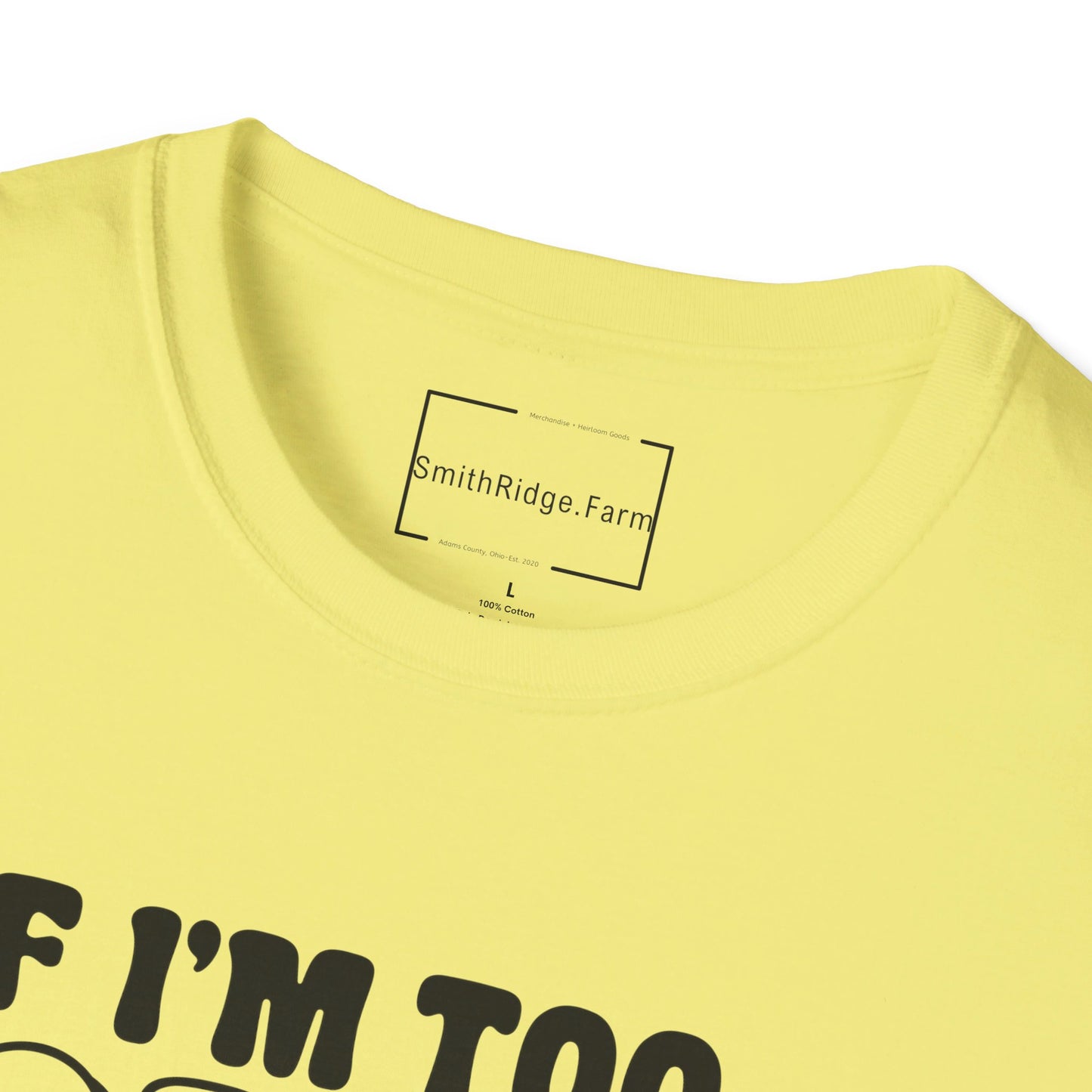 IF I AM TOO MUCH, THEN GO FIND LESS. Cotton, Short Sleeve, Crew Neck Tee.