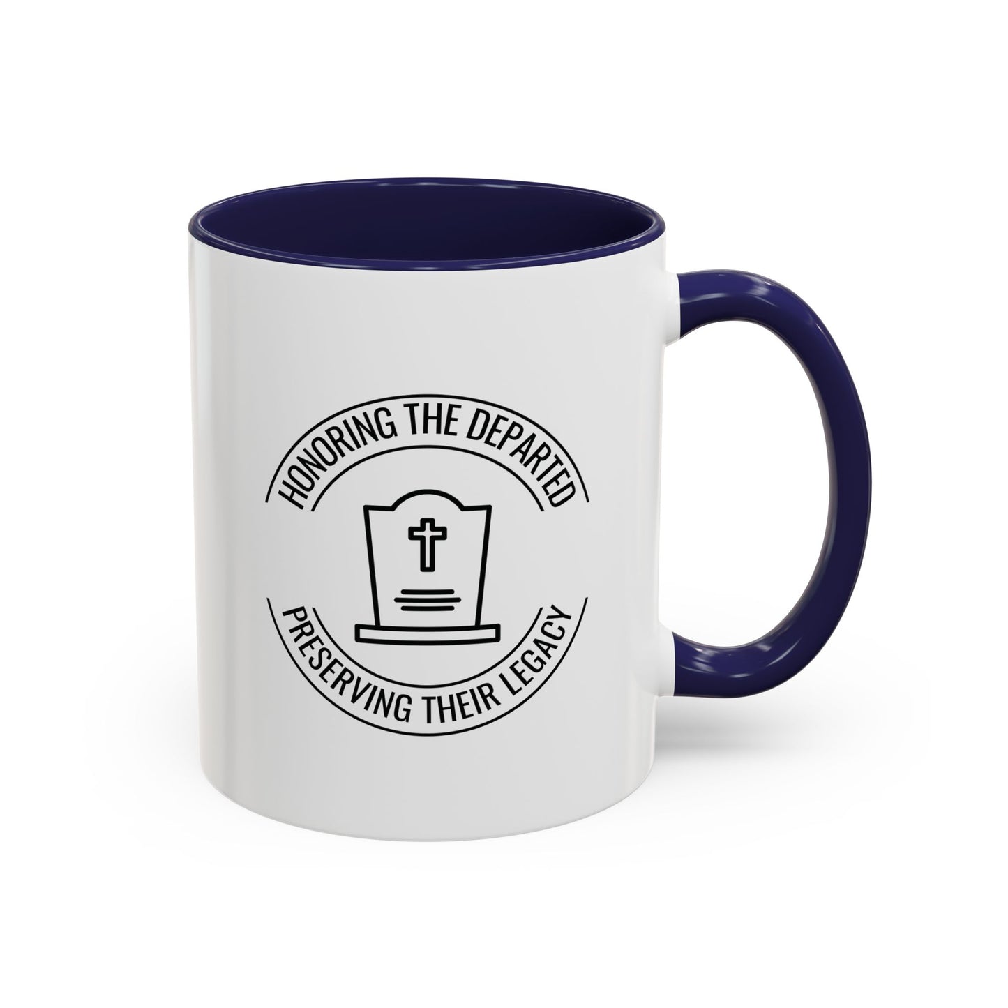 HONORING THE DEPARTED PRESERVING THEIR LEGACY. CEMETERY PRESERVATION. 11oz Coffee, Tea, or Hot Chocolate Mug.