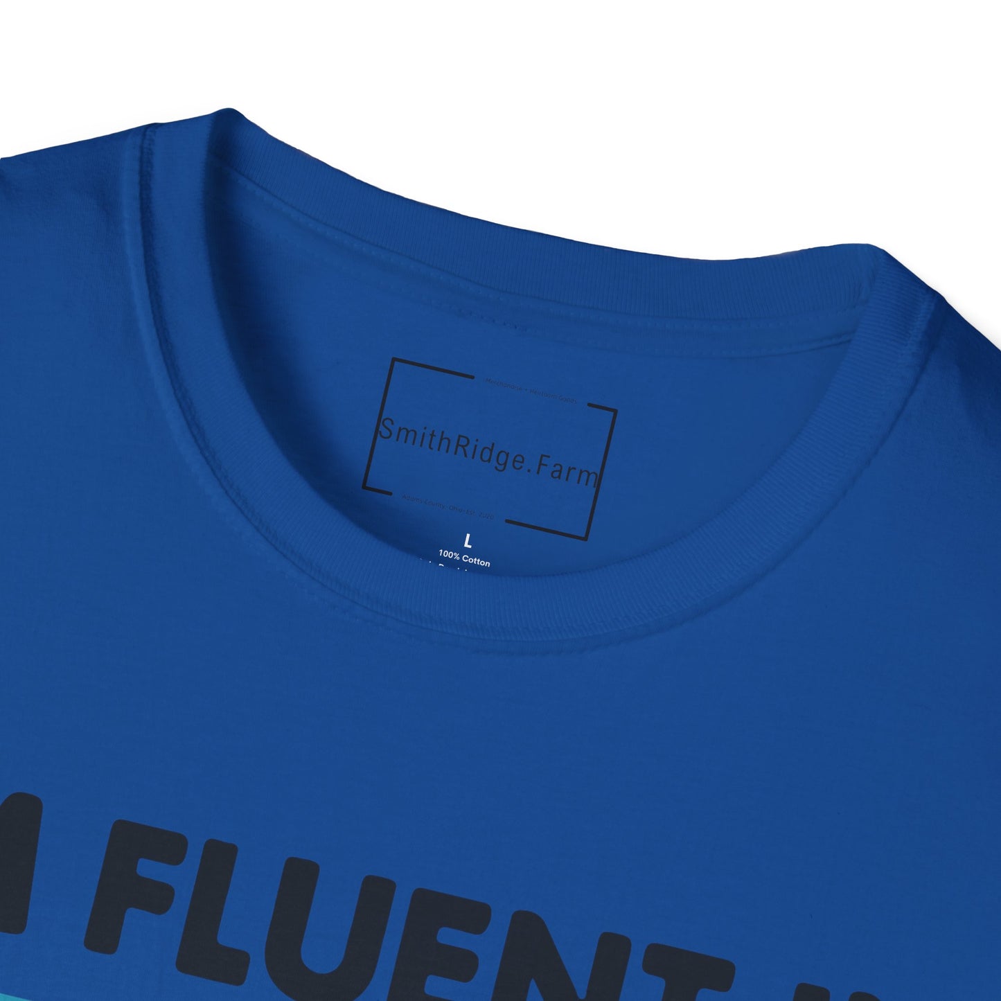 I'M FLUENT IN FOWL LANGUAGE. CHICKEN HUMOR. Cotton, Short Sleeve, Crew Neck Tee.