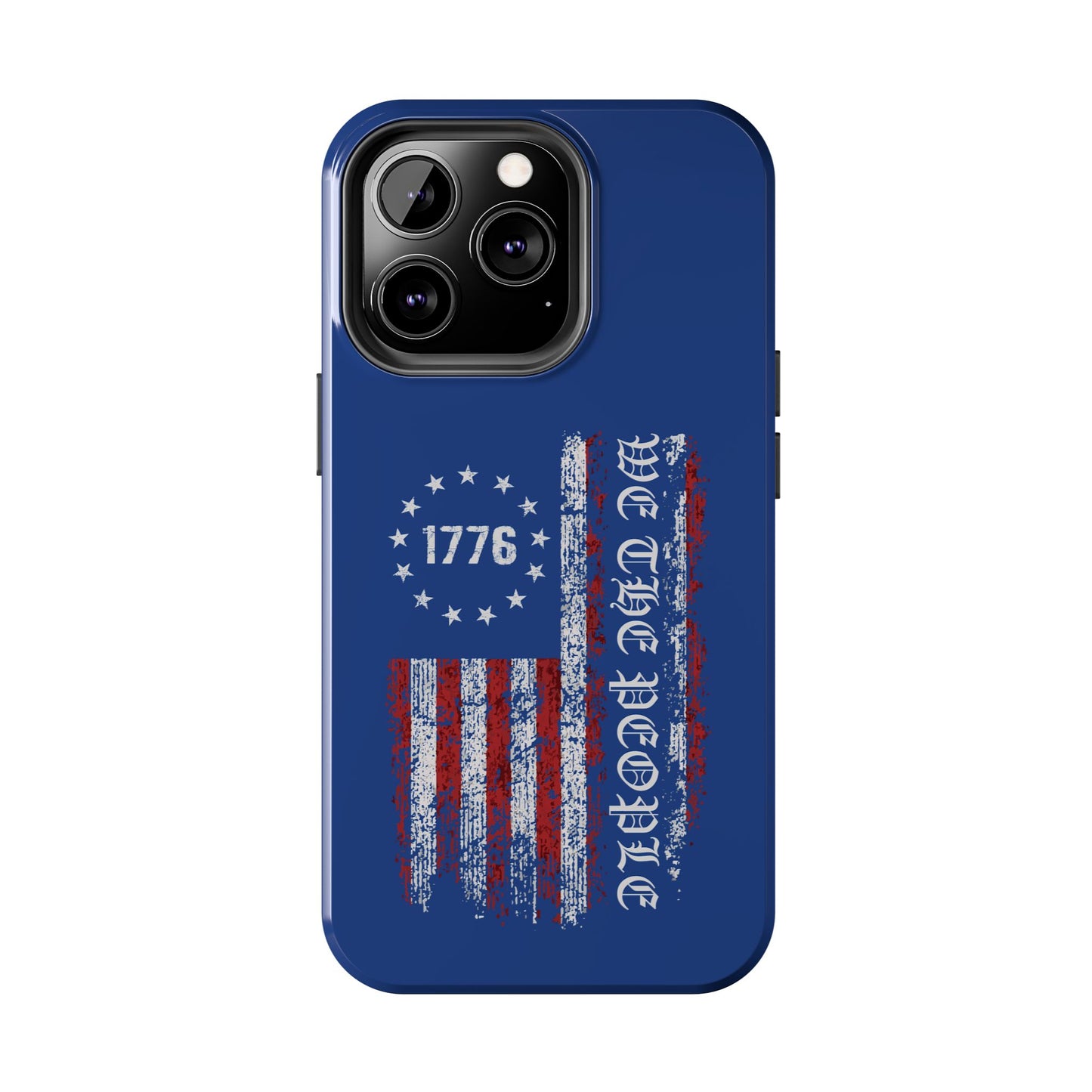 1776 WE THE PEOPLE WITH AMERICAN FLAG. Tough Phone Case.