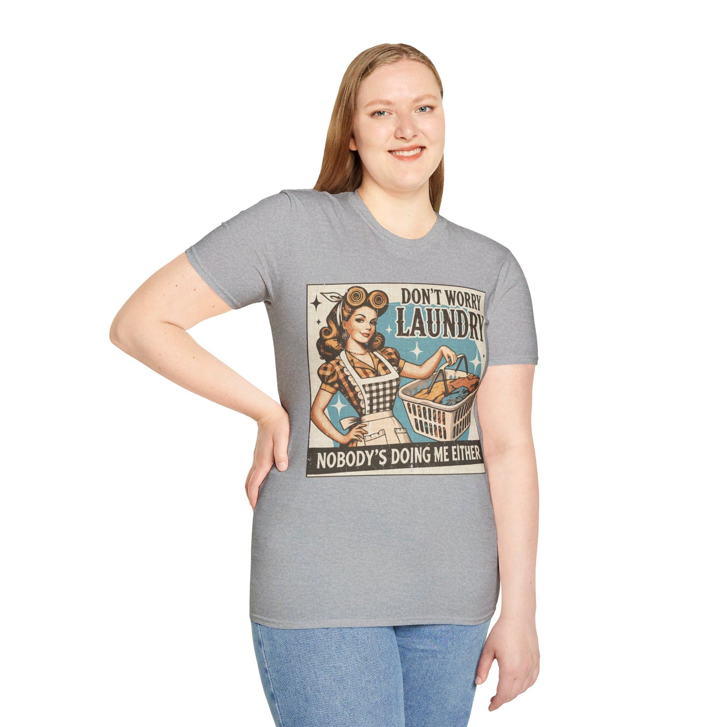 DON'T WORRY LAUNDRY, NOBODY'S DOING ME EITHER. Cotton, Short Sleeve, Crew Neck Tee.