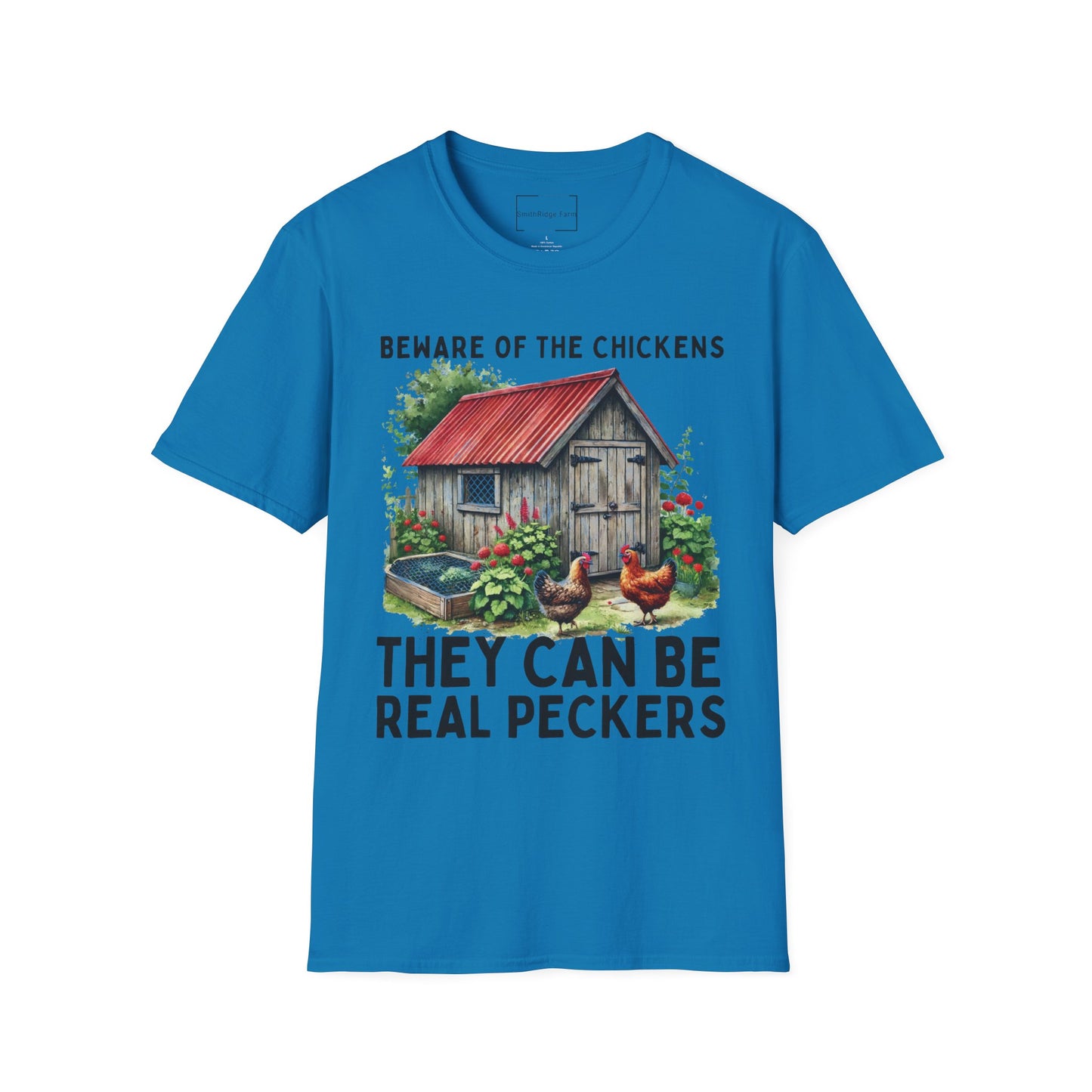 BEWARE OF THE CHICKENS, THEY CAN BE REAL PECKERS. Cotton, Short Sleeve, Crew Neck Tee.