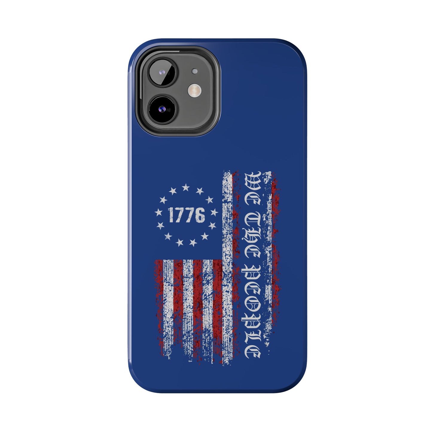 1776 WE THE PEOPLE WITH AMERICAN FLAG. Tough Phone Case.