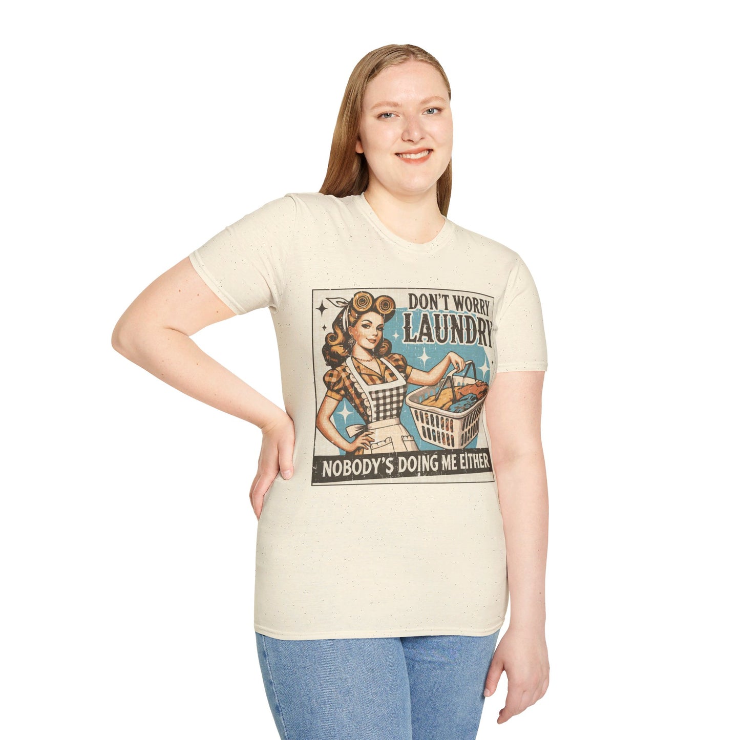 DON'T WORRY LAUNDRY, NOBODY'S DOING ME EITHER. Cotton, Short Sleeve, Crew Neck Tee.