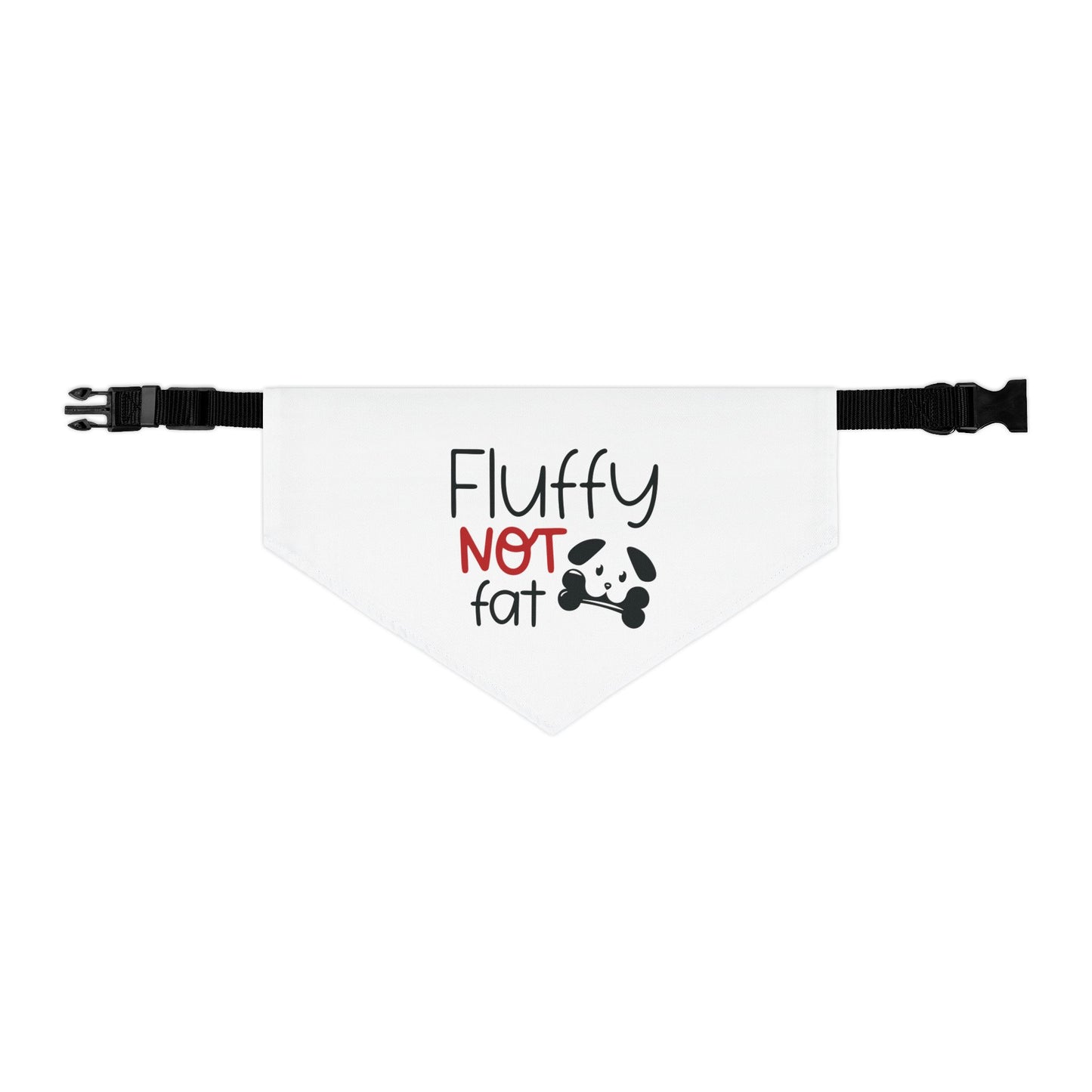 FLUFFY, NOT FAT. PET HUMOR. Pet Bandana Collar in Four Sizes.