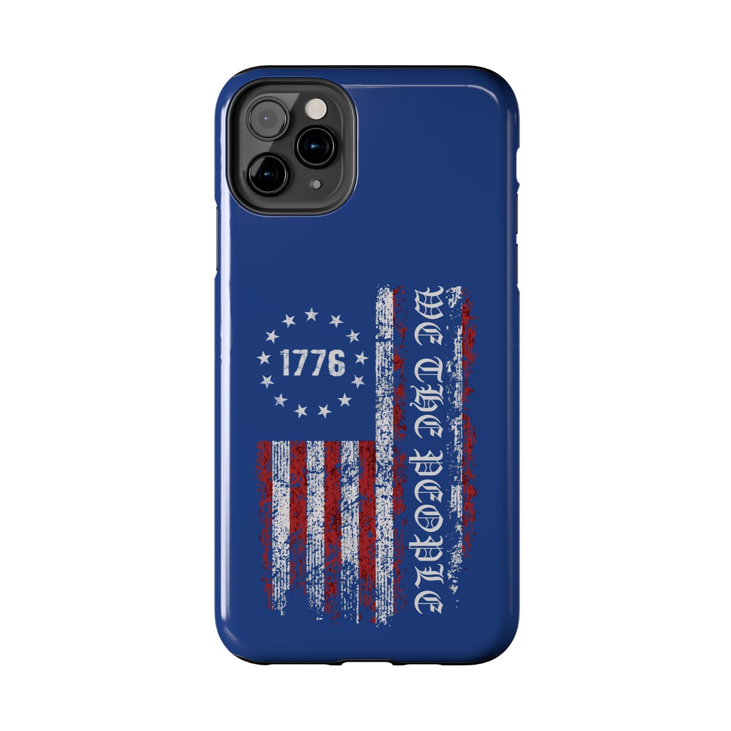 1776 WE THE PEOPLE WITH AMERICAN FLAG. Tough Phone Case.