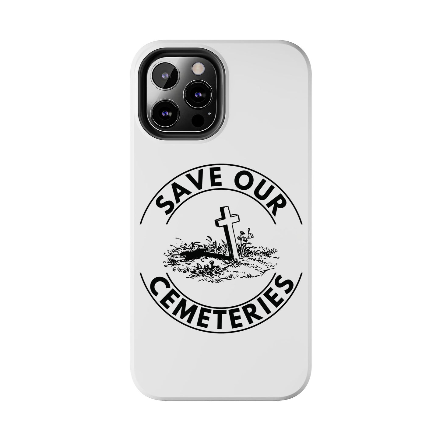 SAVE OUR CEMETERIES. Tough Phone Case.