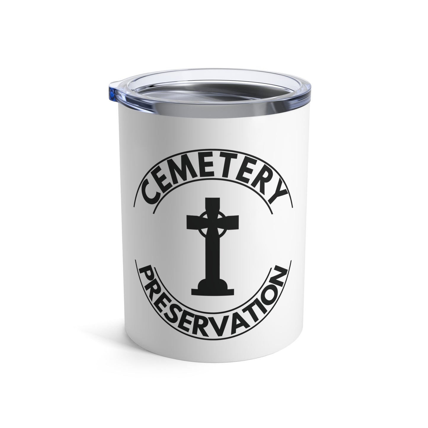 CEMETERY PRESERVATION. 10oz Tumbler.