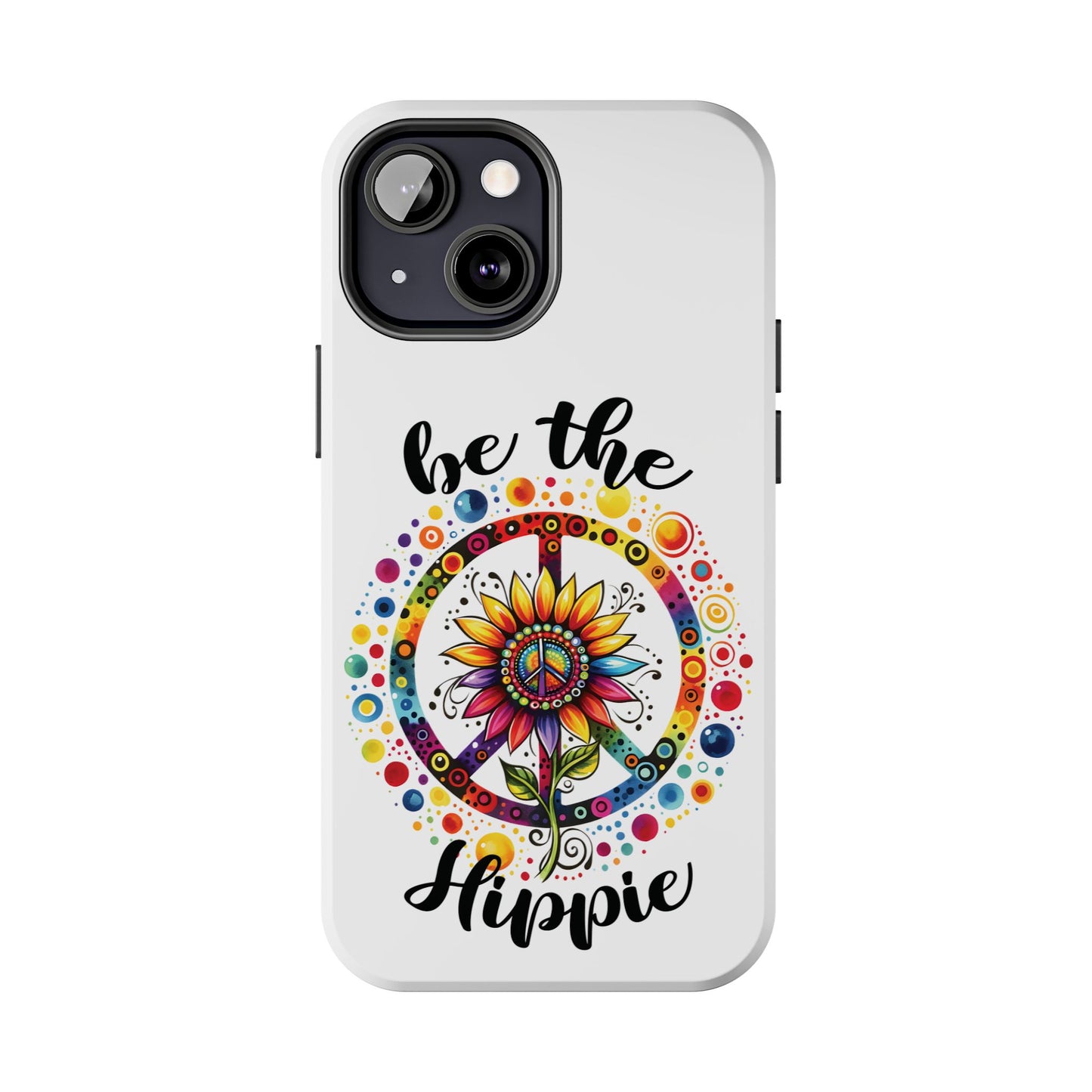 BE THE HIPPIE. Tough Phone Case.