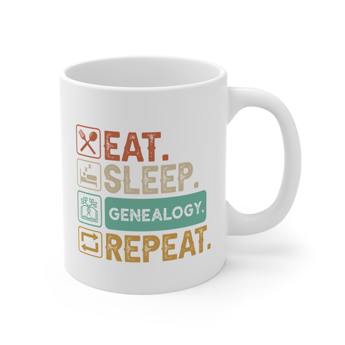 EAT. SLEEP. GENEALOGY. REPEAT. 11oz Coffee, Tea, or Hot Chocolate Mug.