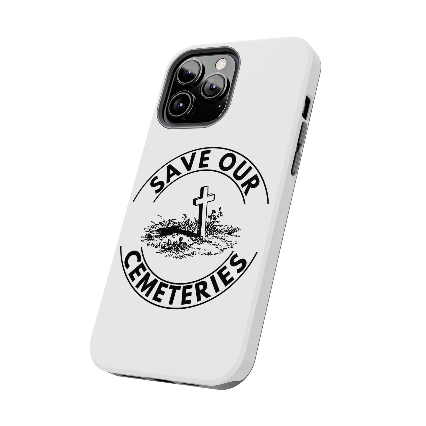 SAVE OUR CEMETERIES. Tough Phone Case.