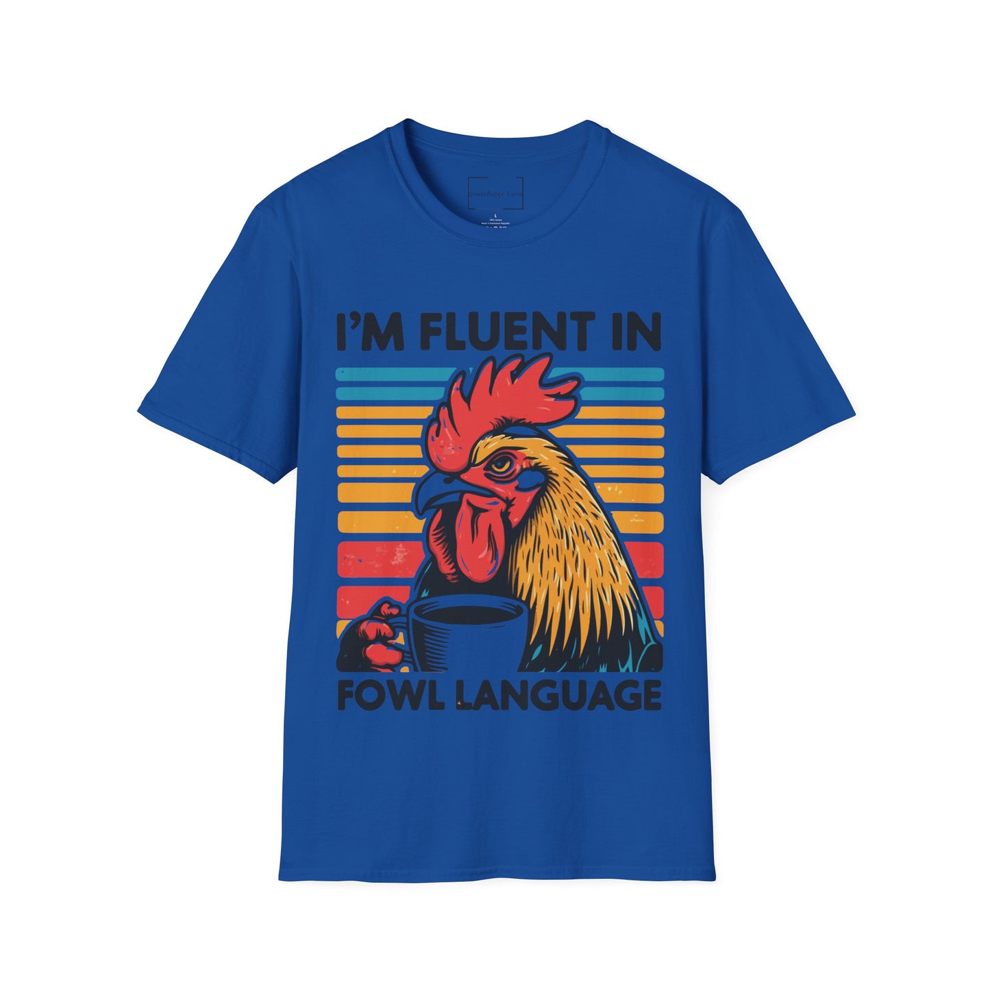 I'M FLUENT IN FOWL LANGUAGE. CHICKEN HUMOR. Cotton, Short Sleeve, Crew Neck Tee.