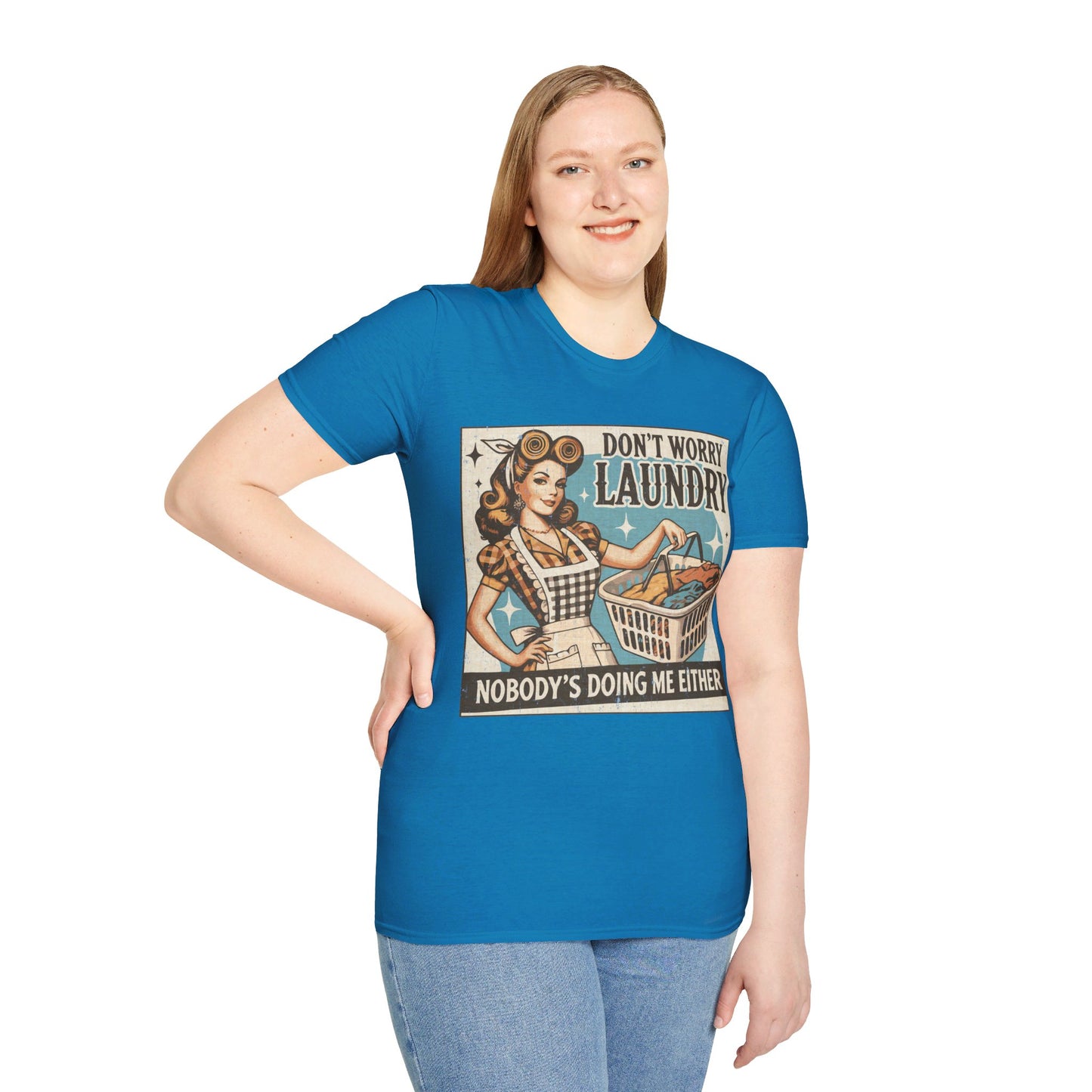 DON'T WORRY LAUNDRY, NOBODY'S DOING ME EITHER. Cotton, Short Sleeve, Crew Neck Tee.