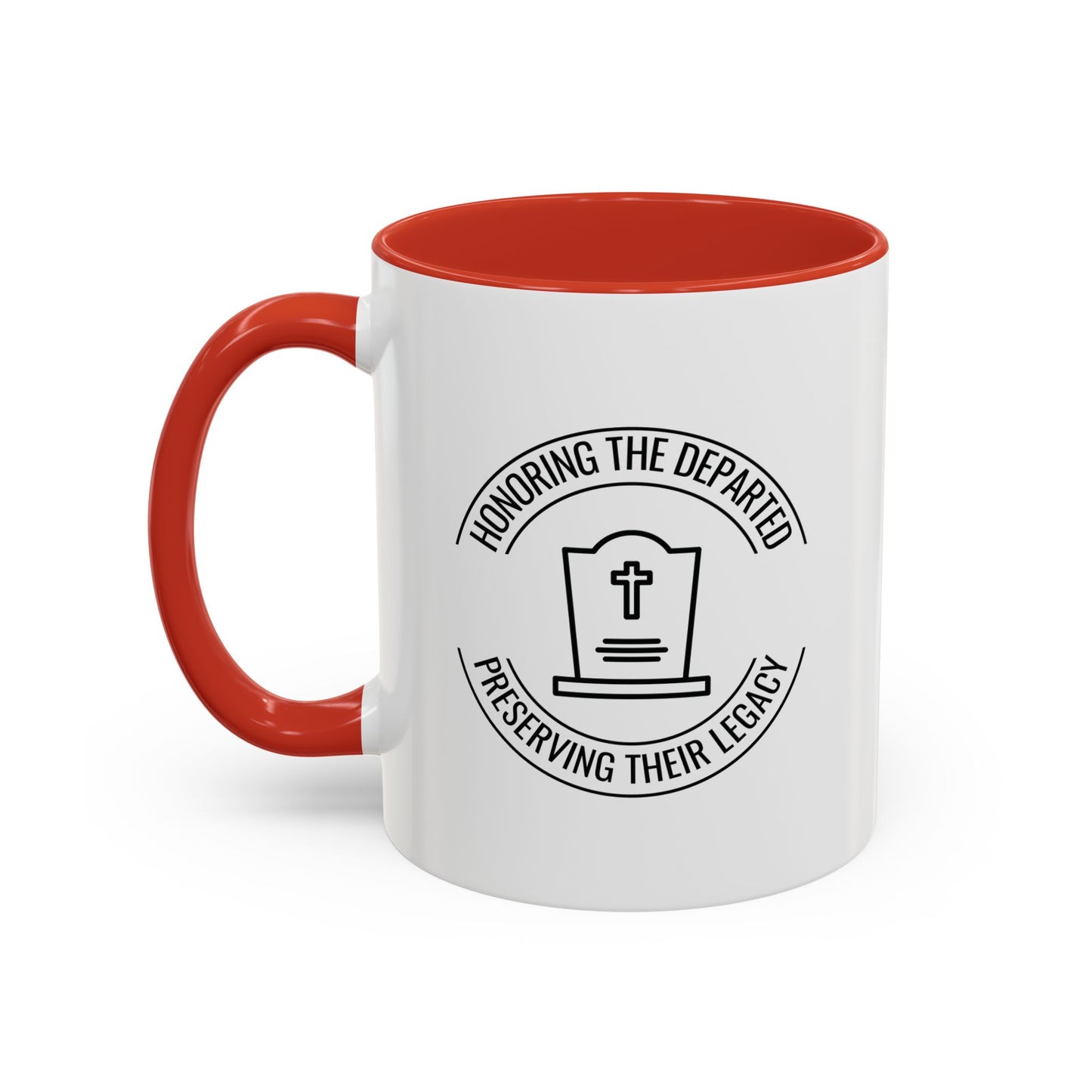 HONORING THE DEPARTED PRESERVING THEIR LEGACY. CEMETERY PRESERVATION. 11oz Coffee, Tea, or Hot Chocolate Mug.