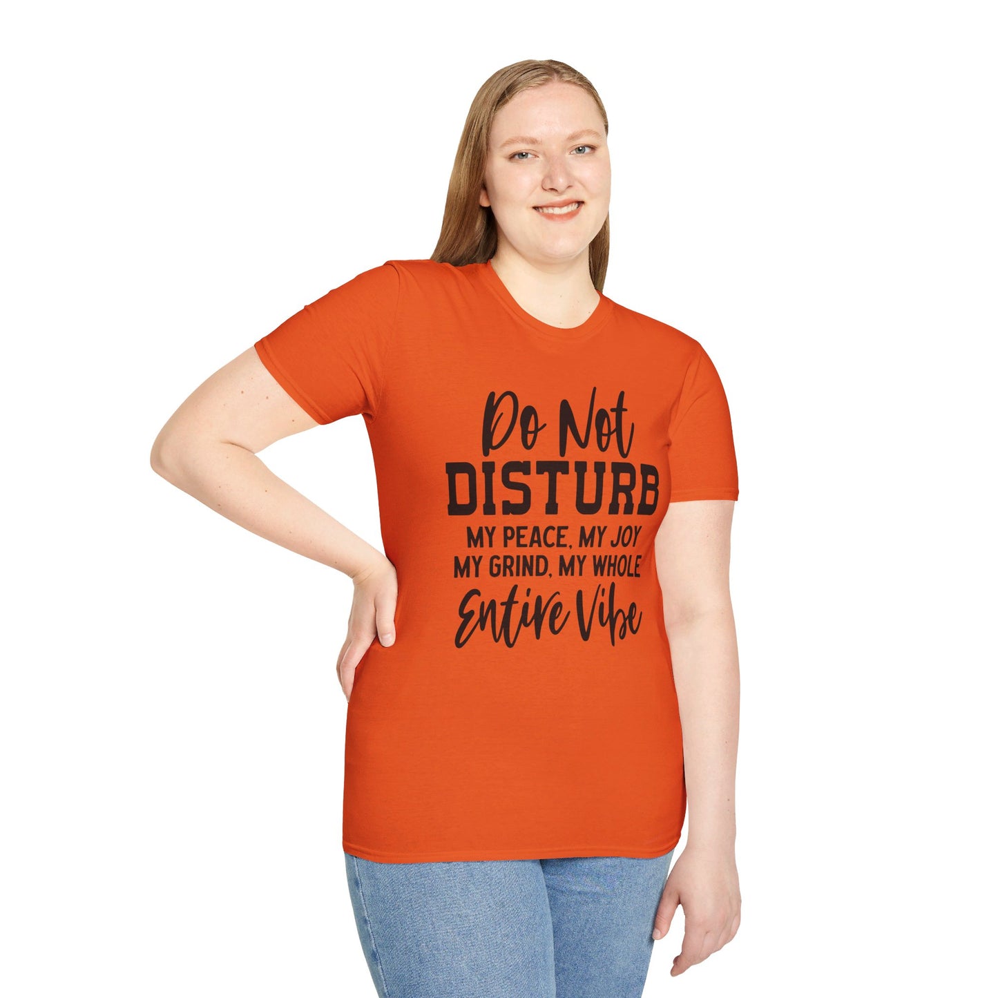 DO NOT DISTURB MY PEACE, MY JOY, MY GRIND, MY WHOLE ENTIRE VIBE. Cotton, Short Sleeve, Crew Neck Tee.