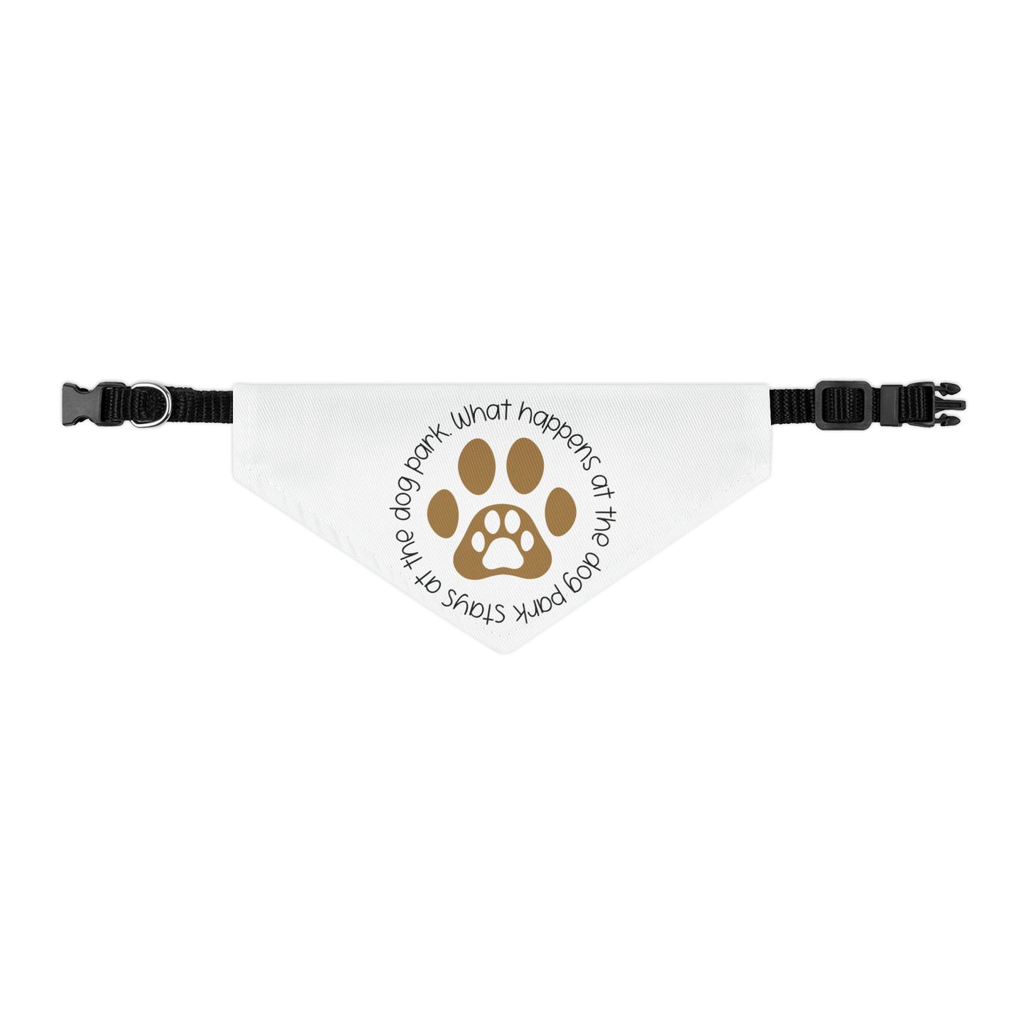 WHAT HAPPENS AT THE DOG PARK, STAYS AT THE DOG PARK. PET HUMOR. Pet Bandana Collar in Four Sizes.