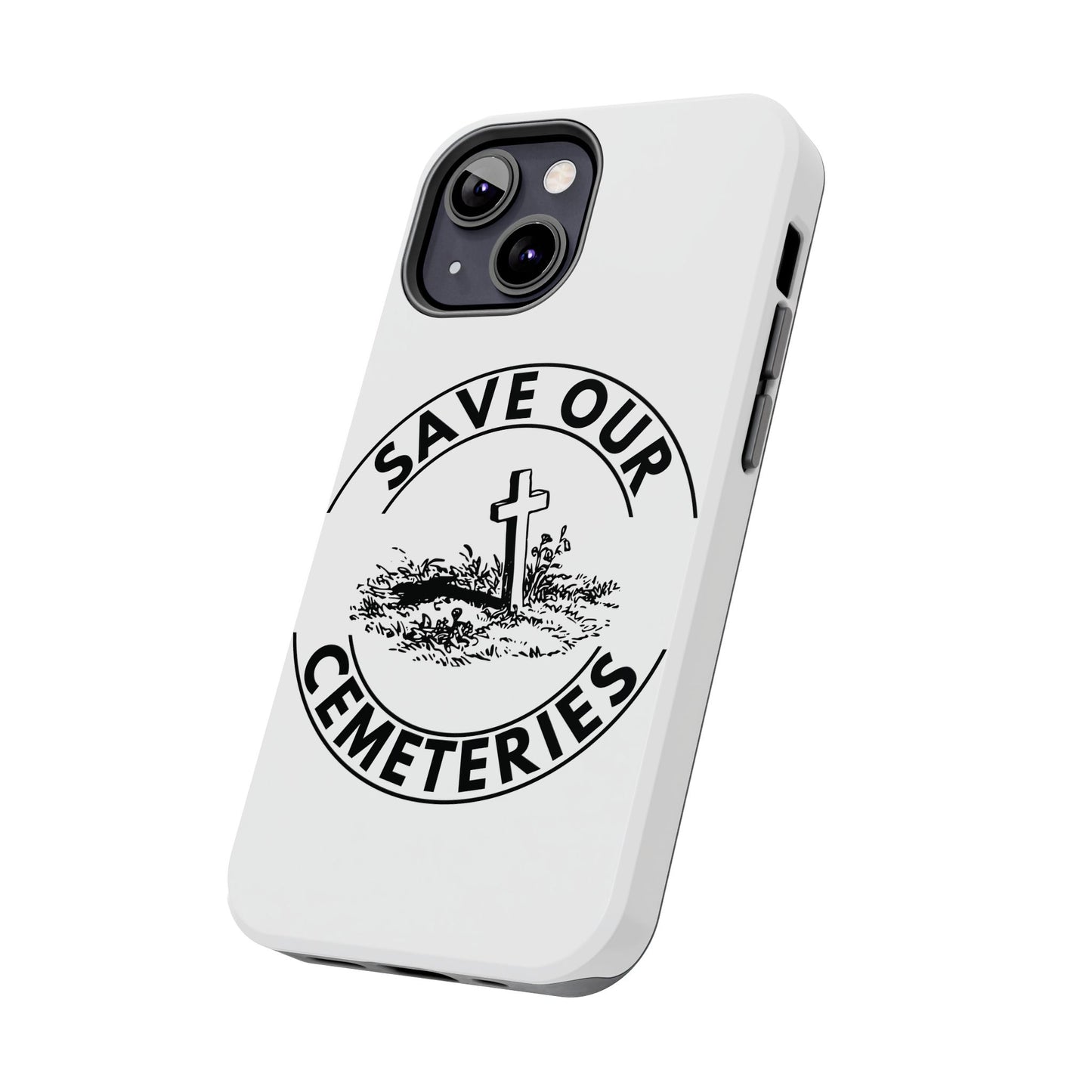 SAVE OUR CEMETERIES. Tough Phone Case.
